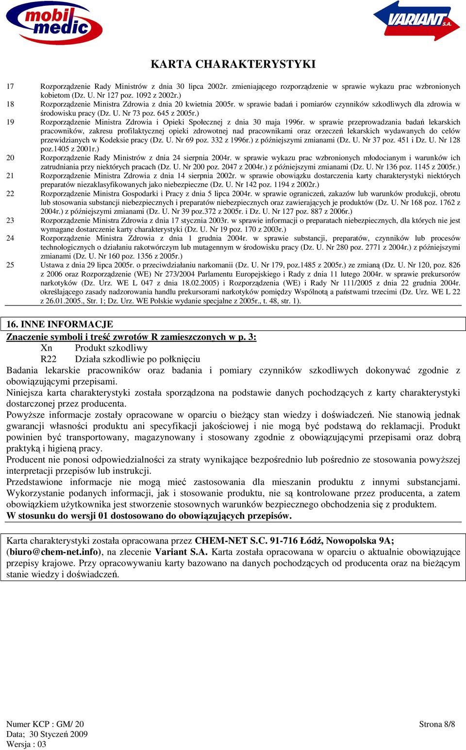 ) 19 Rozporządzenie Ministra Zdrowia i Opieki Społecznej z dnia 30 maja 1996r.
