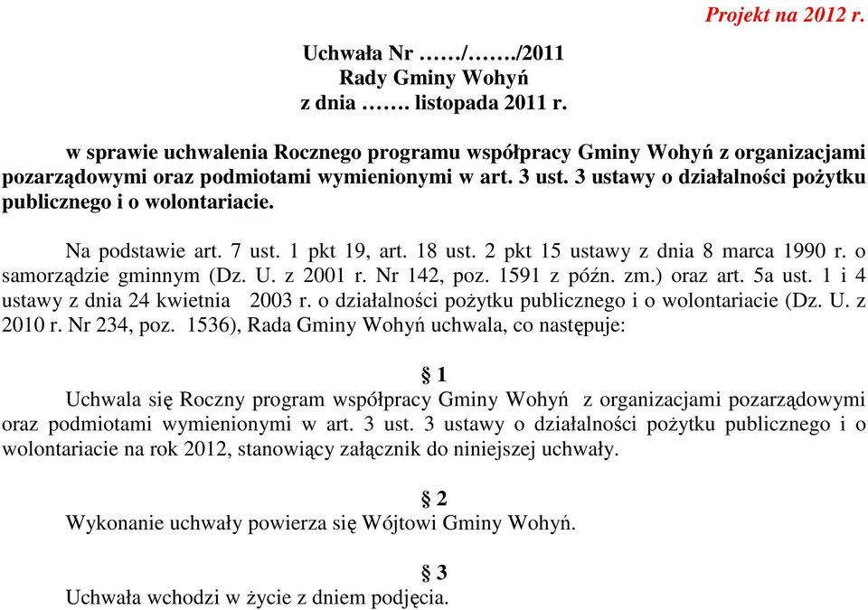 Na podstawie art. 7 ust. 1 pkt 19, art. 18 ust. 2 pkt 15 ustawy z dnia 8 marca 1990 r. o samorządzie gminnym (Dz. U. z 2001 r. Nr 142, poz. 1591 z późn. zm.) oraz art. 5a ust.