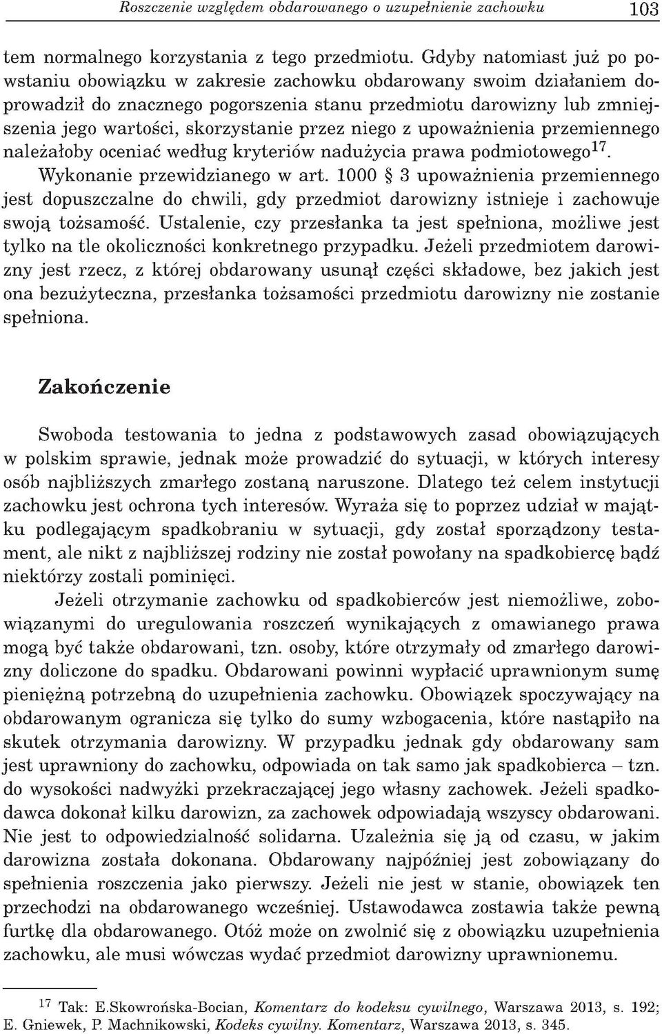 jego w arto ści, sk o rz y sta n ie przez niego z u p o w ażnienia przem ien n eg o n ależało b y oceniać w ed łu g k ry te rió w n ad u ży cia p ra w a podm iotow ego17.