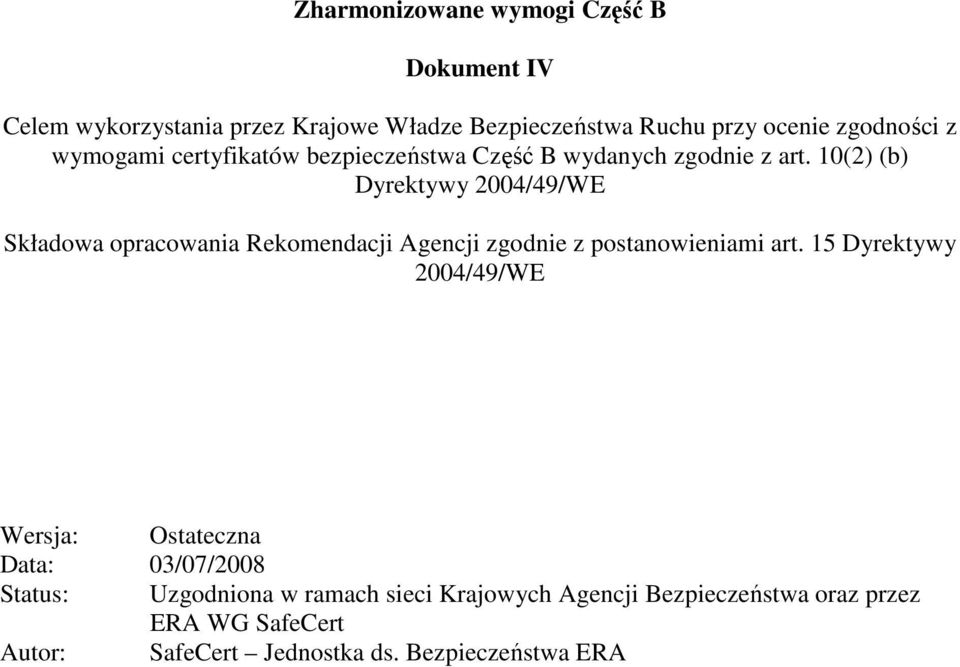 10(2) (b) Dyrektywy 2004/49/WE Składowa opracowania Rekomendacji Agencji zgodnie z postanowieniami art.