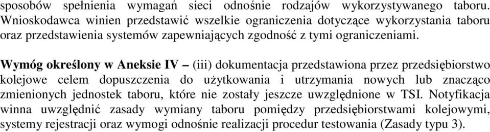 Wymóg określony w Aneksie IV (iii) dokumentacja przedstawiona przez przedsiębiorstwo kolejowe celem dopuszczenia do uŝytkowania i utrzymania nowych lub znacząco