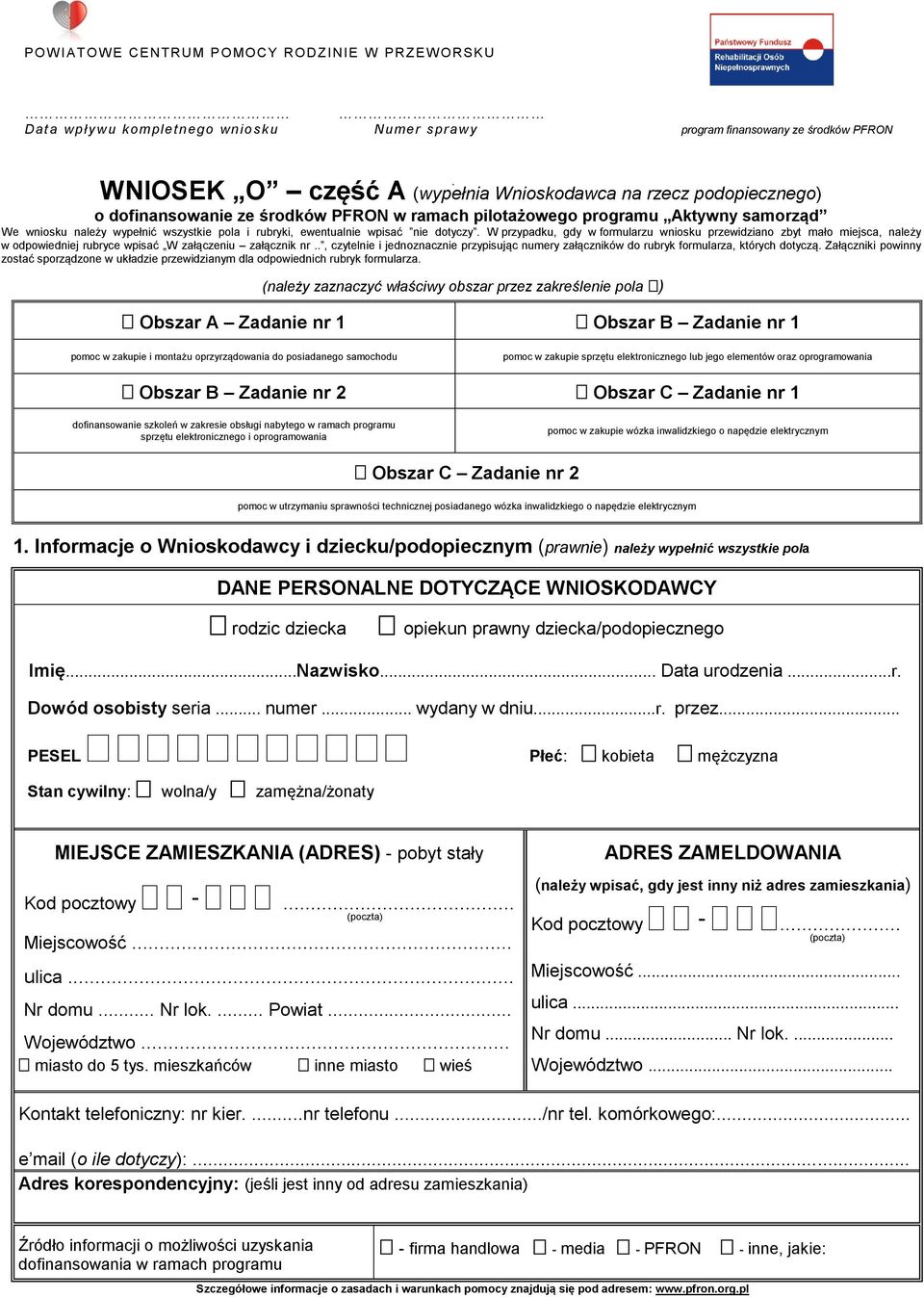 wniosku przewidziano zbyt mało miejsca, należy w odpowiedniej rubryce wpisać W załączeniu załącznik nr, czytelnie i jednoznacznie przypisując numery załączników do rubryk formularza, których dotyczą