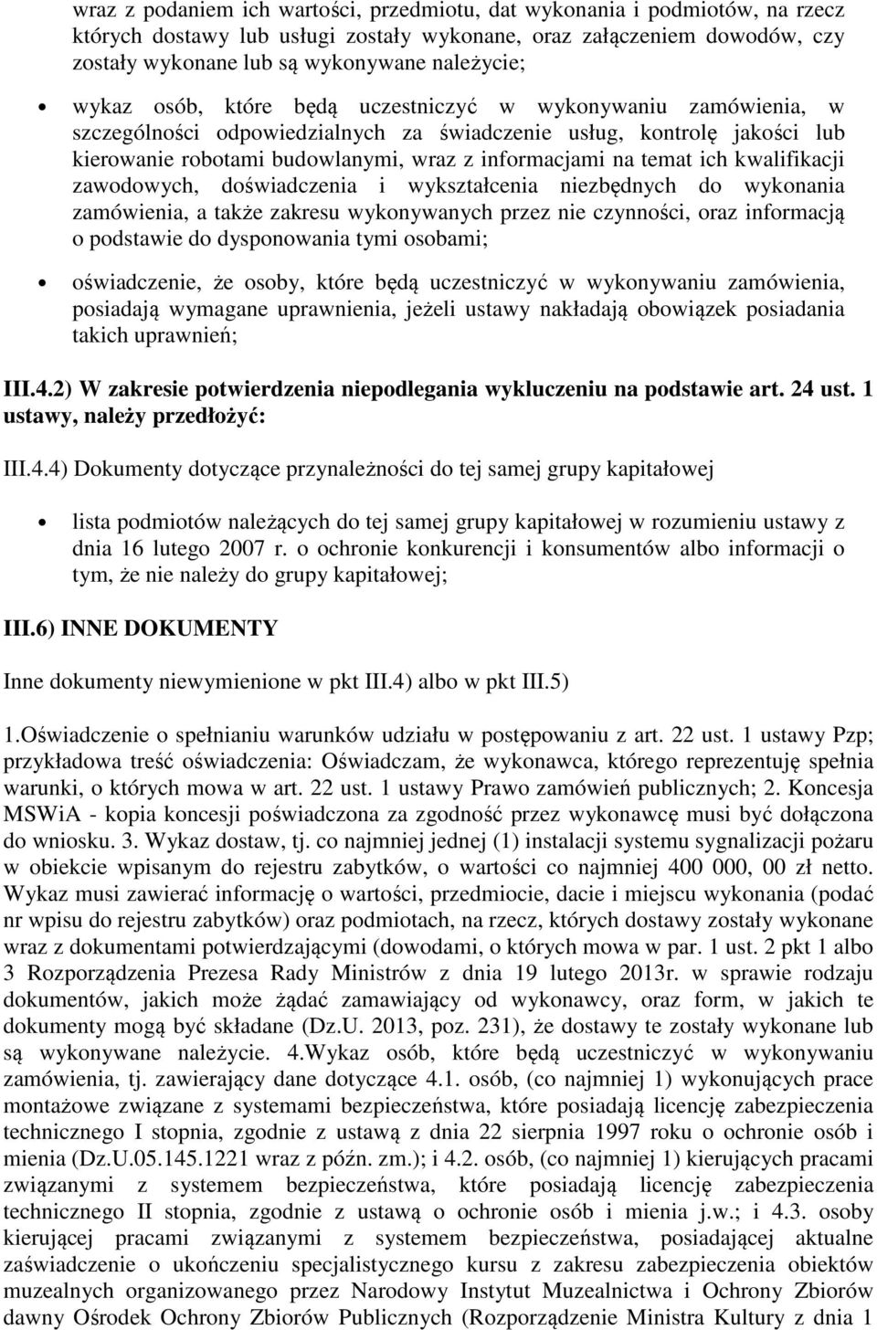 ich kwalifikacji zawodowych, doświadczenia i wykształcenia niezbędnych do wykonania zamówienia, a także zakresu wykonywanych przez nie czynności, oraz informacją o podstawie do dysponowania tymi