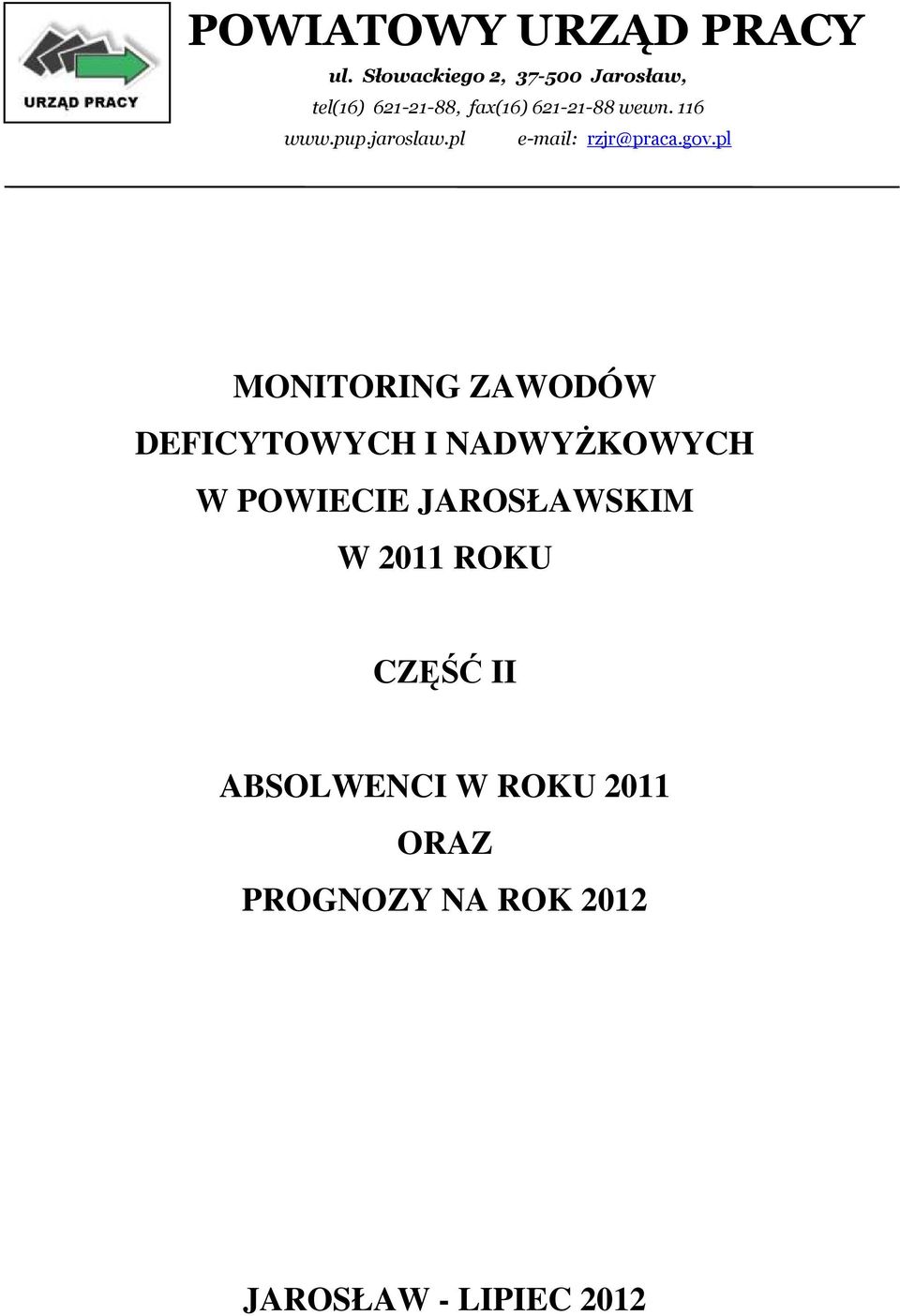 116 www.pup.jaroslaw.pl e-mail: rzjr@praca.gov.