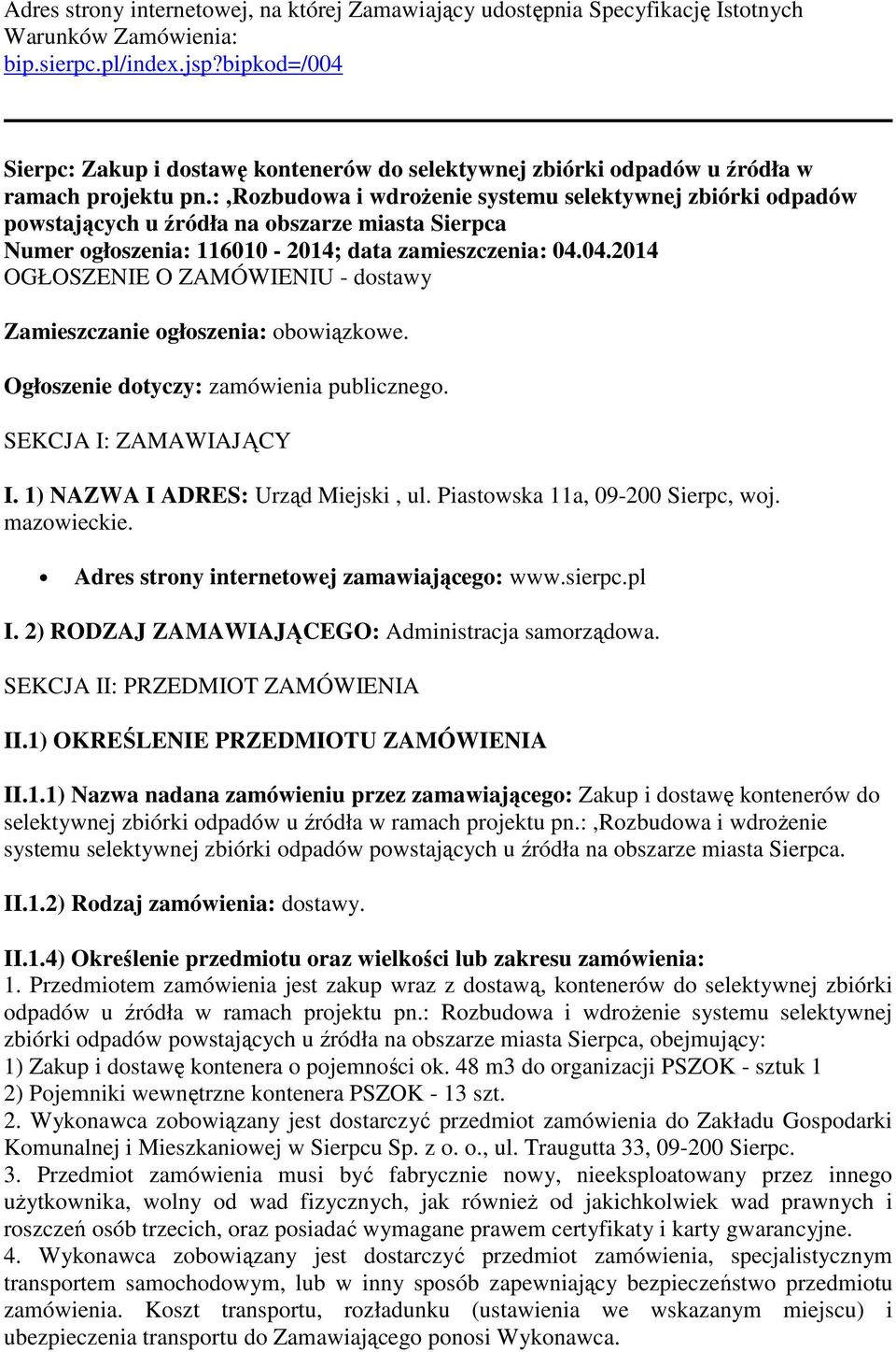 :,rozbudowa i wdrożenie systemu selektywnej zbiórki odpadów powstających u źródła na obszarze miasta Sierpca Numer ogłoszenia: 116010-2014; data zamieszczenia: 04.