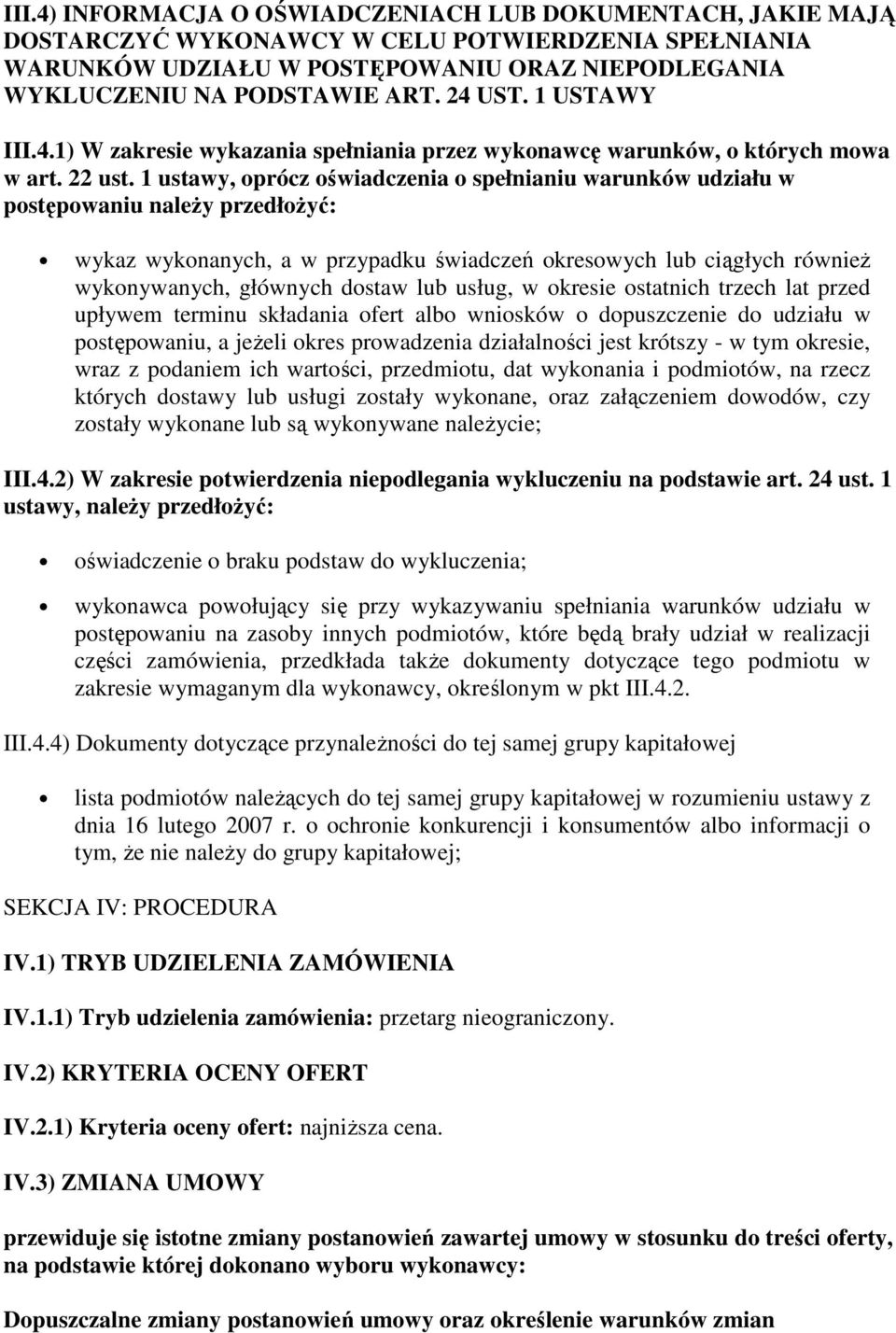 1 ustawy, oprócz oświadczenia o spełnianiu warunków udziału w postępowaniu należy przedłożyć: wykaz wykonanych, a w przypadku świadczeń okresowych lub ciągłych również wykonywanych, głównych dostaw