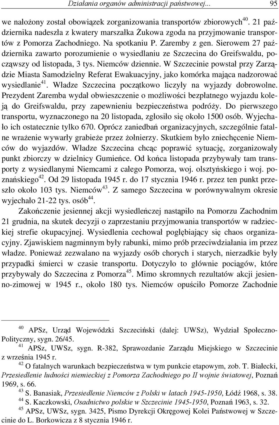 Sierowem 27 października zawarto porozumienie o wysiedlaniu ze Szczecina do Greifswaldu, począwszy od listopada, 3 tys. Niemców dziennie.