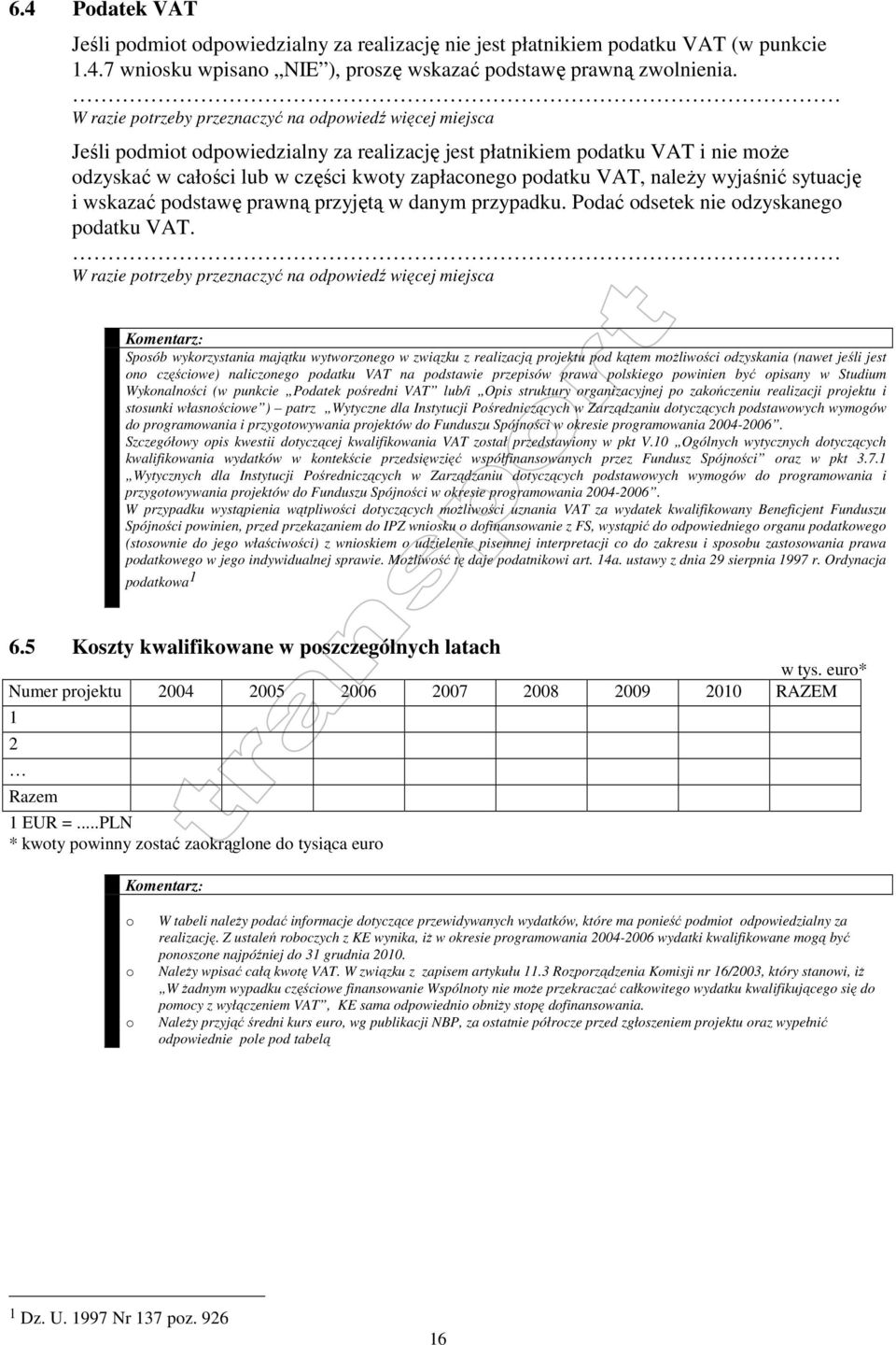 przyjętą w danym przypadku. Podać odsetek nie odzyskanego podatku VAT.