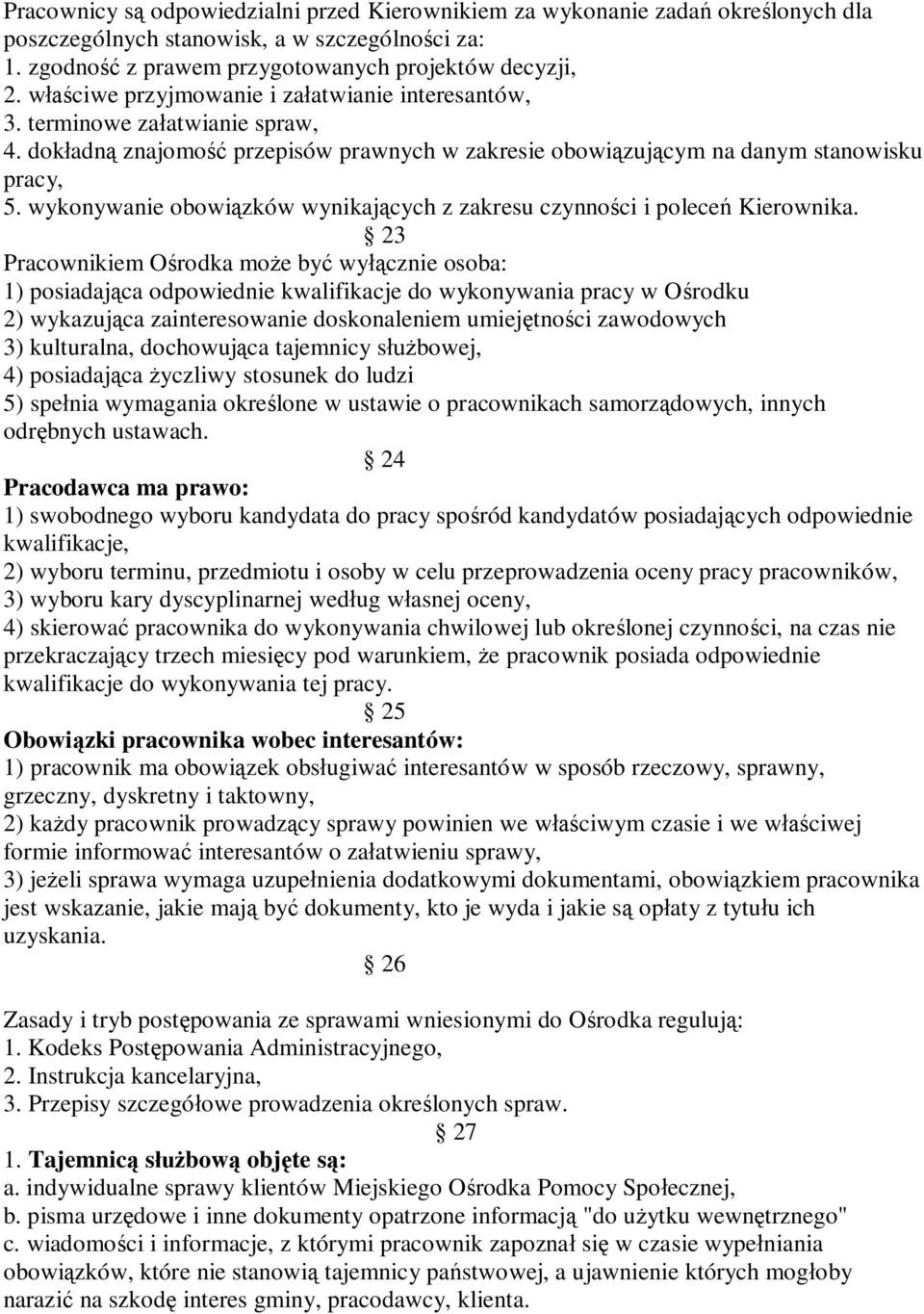 wykonywanie obowiązków wynikających z zakresu czynności i poleceń Kierownika.