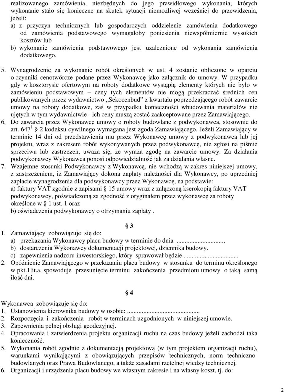 uzależnione od wykonania zamówienia dodatkowego. 5. Wynagrodzenie za wykonanie robót określonych w ust.