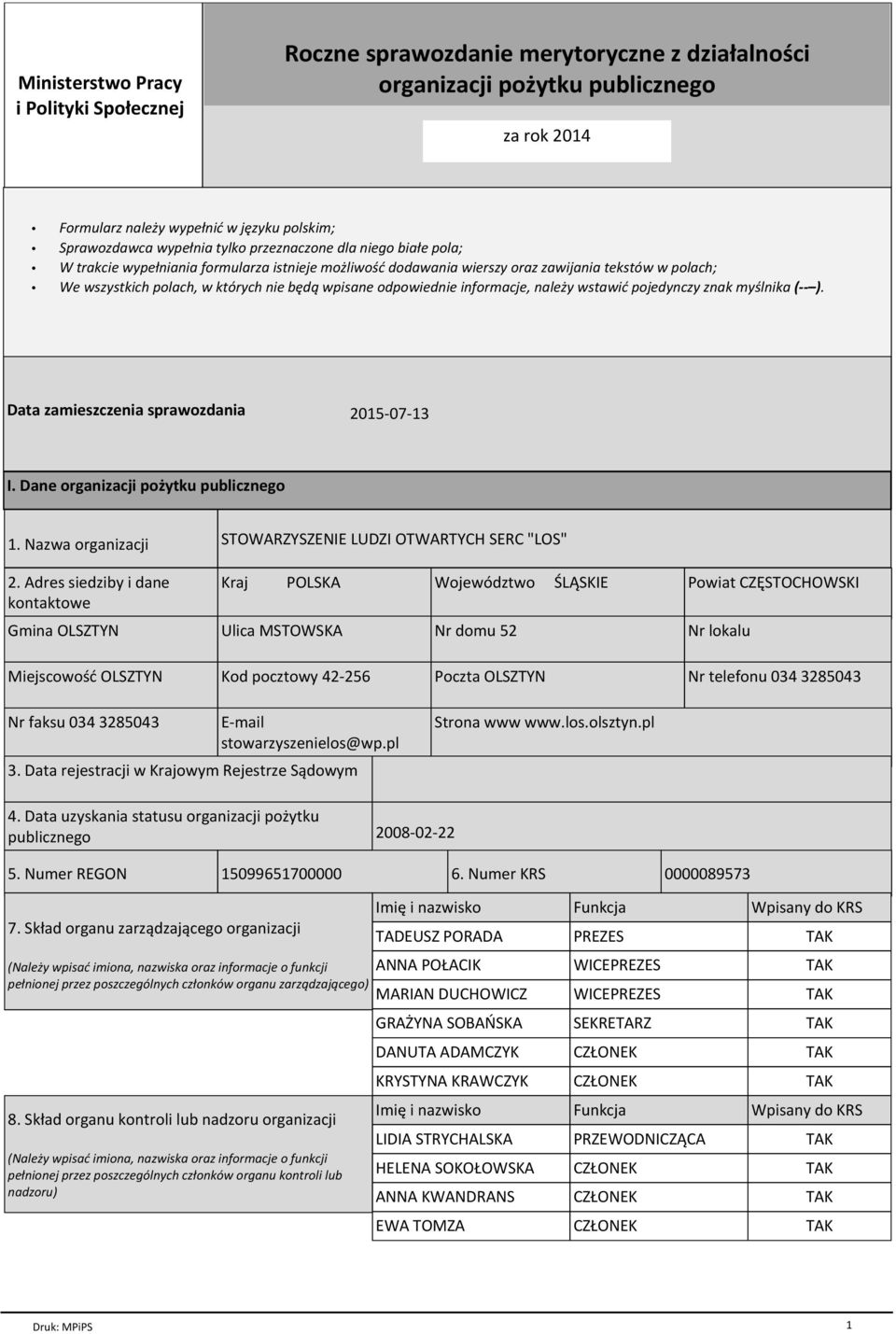 odpowiednie informacje, naleпy wstawiц pojedynczy znak my lnika ( ). Data zamieszczenia sprawozdania 20150713 I. Dane organizacji poпytku publicznego 1. Nazwa organizacji 2.