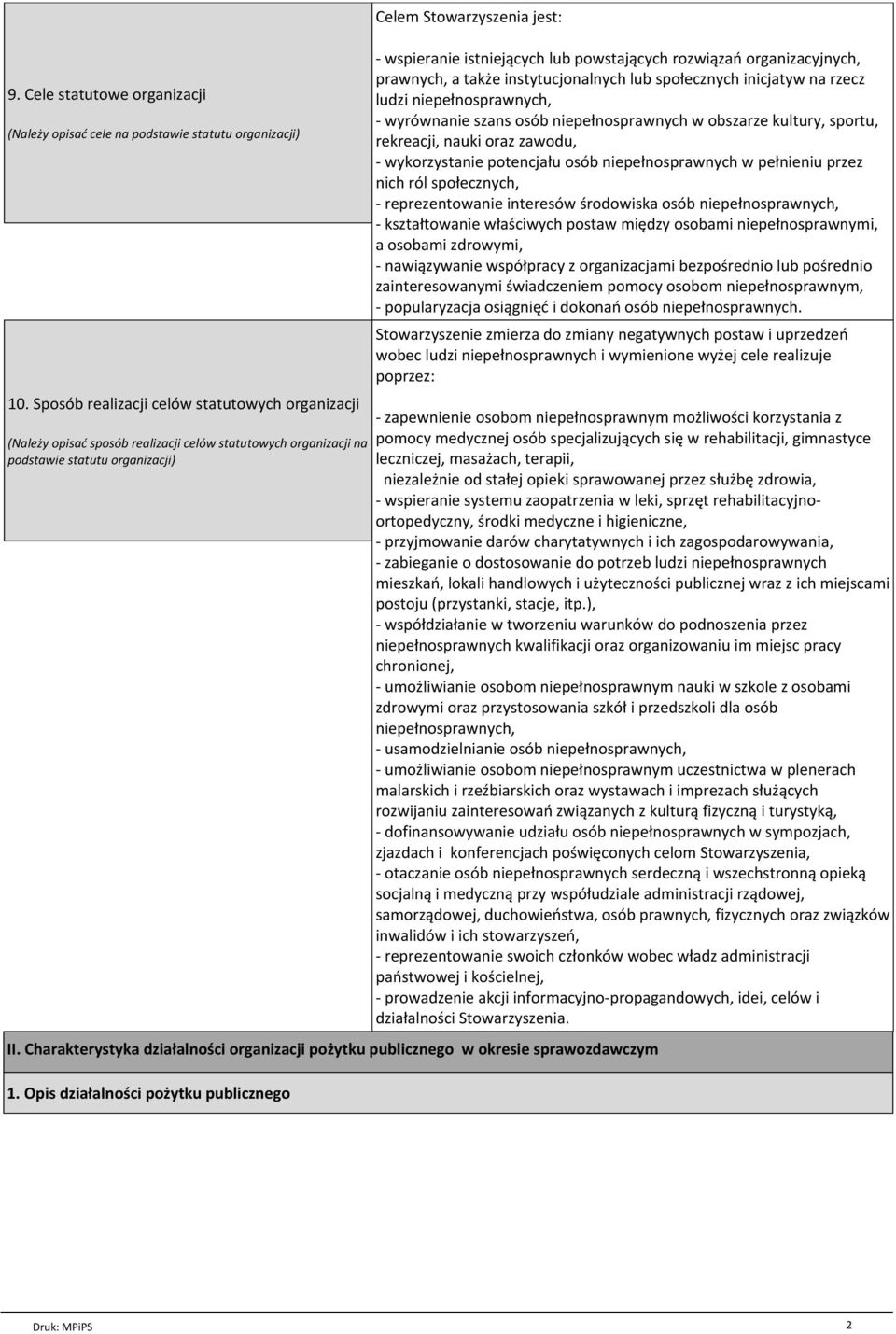 powstajйcych rozwiйzaё organizacyjnych, prawnych, a takпe instytucjonalnych lub spoгecznych inicjatyw na rzecz ludzi niepeгnosprawnych, wyrѓwnanie szans osѓb niepeгnosprawnych w obszarze kultury,