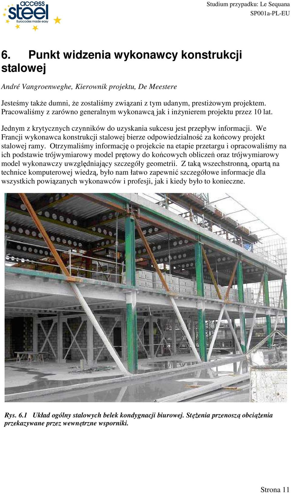 We Francji wykonawca konstrukcji stalowej bierze odpowiedzialność za końcowy projekt stalowej ramy.