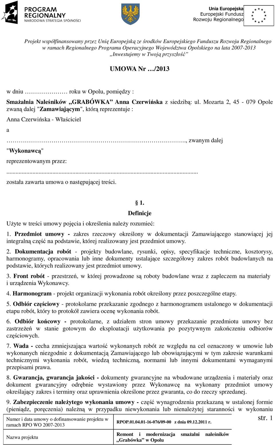 1. Definicje Użyte w treści umowy pojęcia i określenia należy rozumieć: 1.