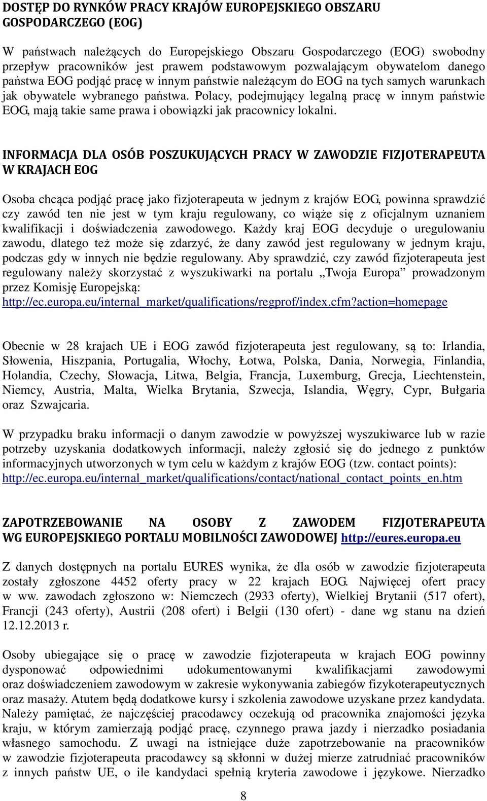 Polacy, podejmujący legalną pracę w innym państwie EOG, mają takie same prawa i obowiązki jak pracownicy lokalni.