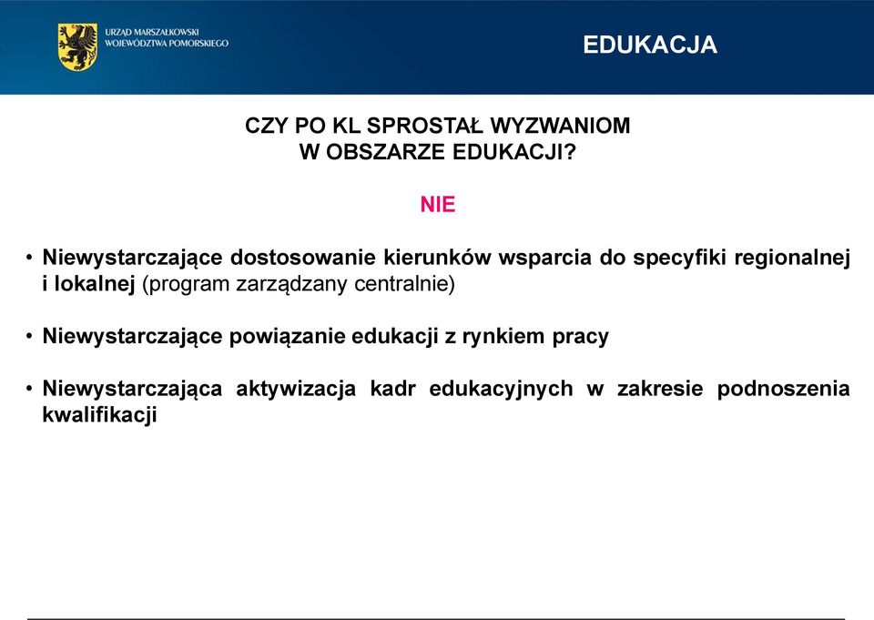 i lokalnej (program zarządzany centralnie) Niewystarczające powiązanie