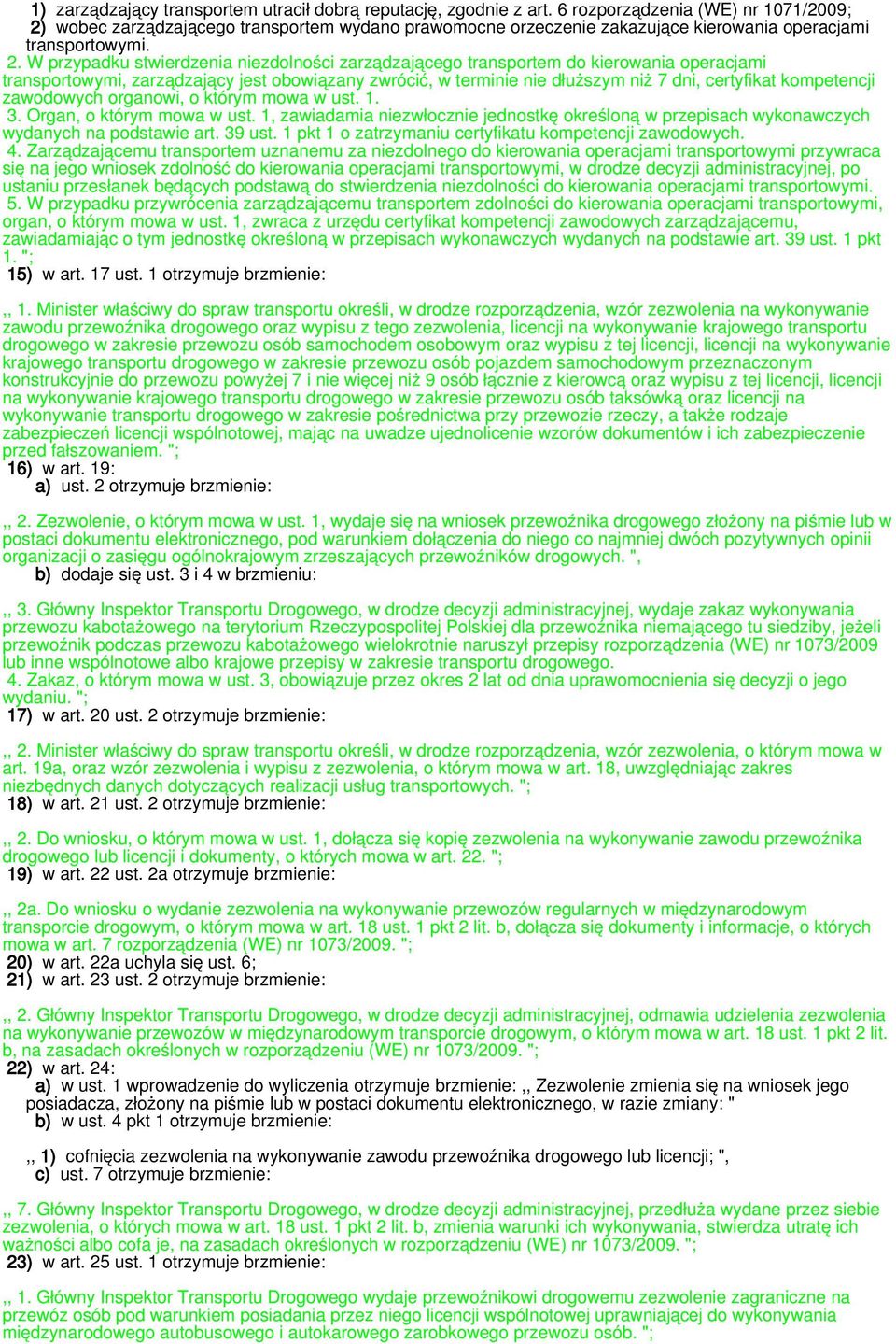 wobec zarządzającego transportem wydano prawomocne orzeczenie zakazujące kierowania operacjami transportowymi. 2.