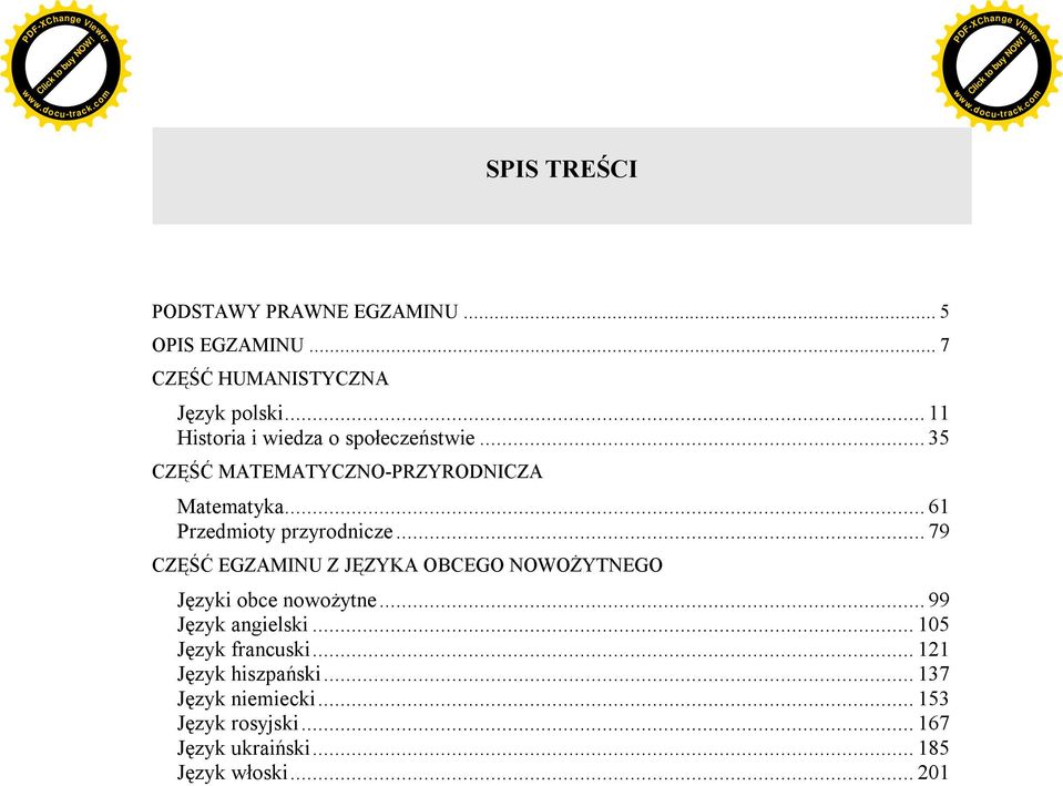 .. 61 Przedmioty przyrodnicze... 79 CZĘŚĆ EGZAMINU Z JĘZYKA OBCEGO NOWOŻYTNEGO Języki obce nowożytne.