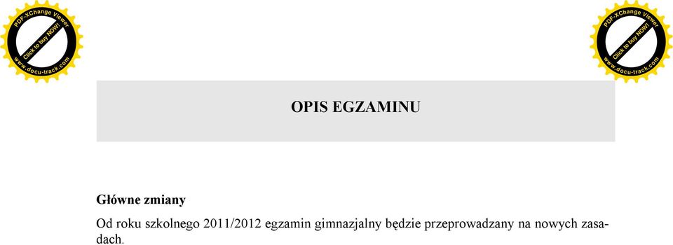 Egzamin będzie się składał z takich samych części jak dotychczasowy, ale każda część będzie miała inną strukturę.