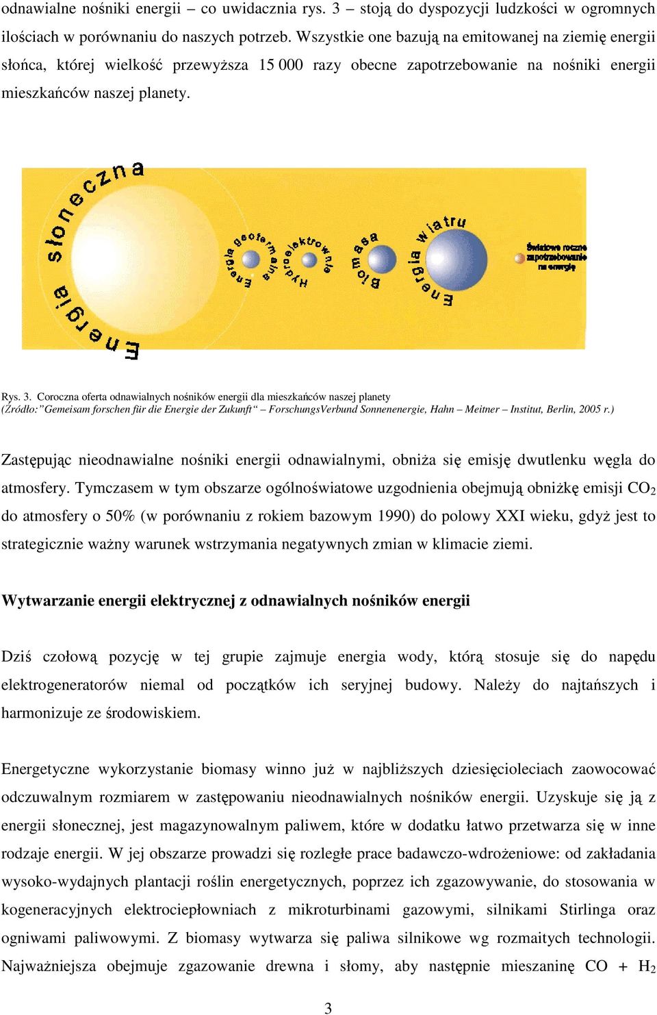 Coroczna oferta odnawialnych nośników energii dla mieszkańców naszej planety (Źródło: Gemeisam forschen für die Energie der Zukunft ForschungsVerbund Sonnenenergie, Hahn Meitner Institut, Berlin,