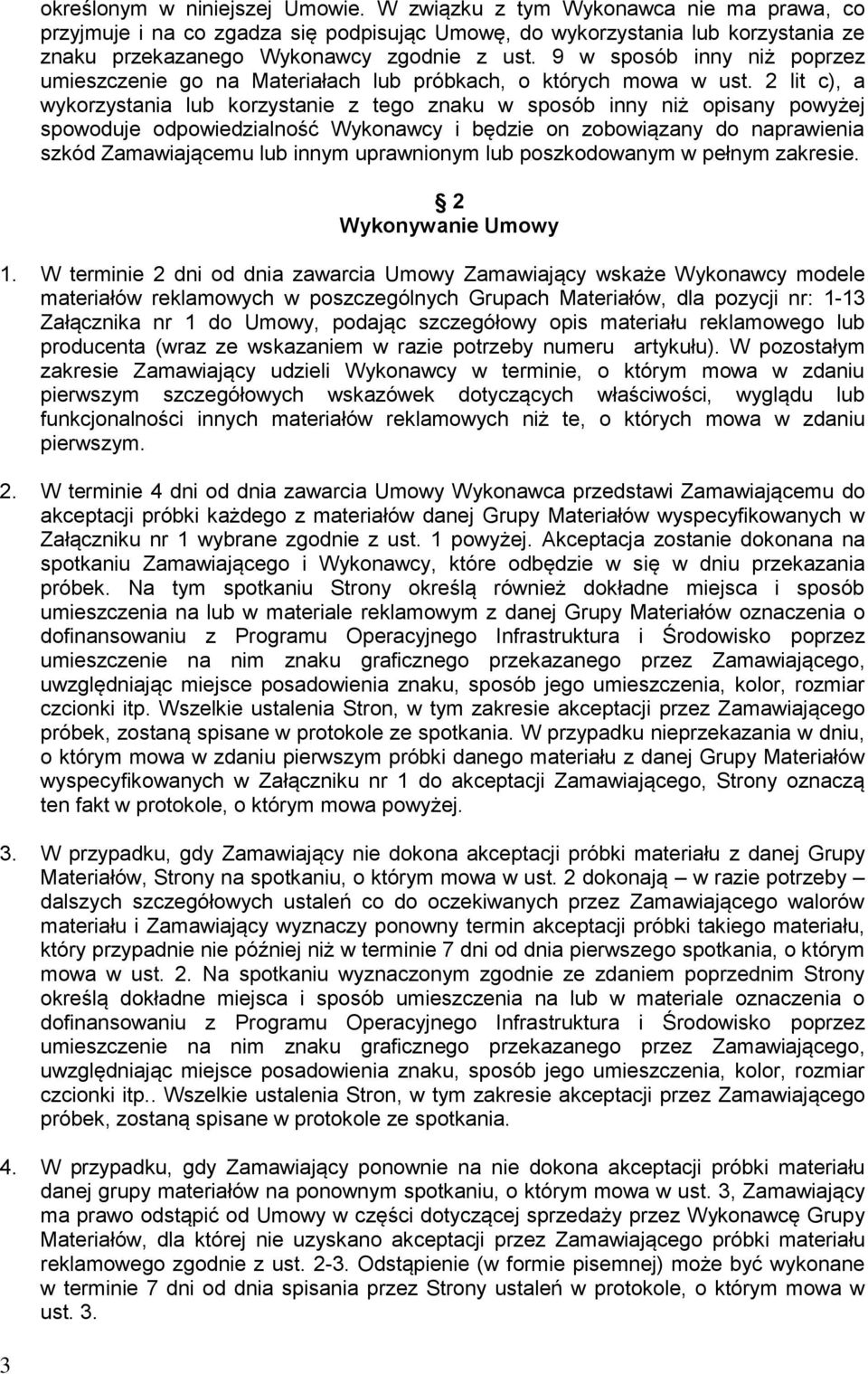 9 w sposób inny niż poprzez umieszczenie go na Materiałach lub próbkach, o których mowa w ust.