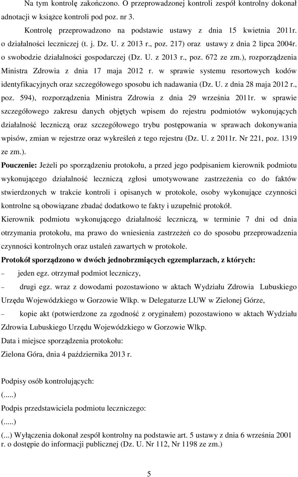 ), rozporządzenia Ministra Zdrowia z dnia 17 maja 2012 r. w sprawie systemu resortowych kodów identyfikacyjnych oraz szczegółowego sposobu ich nadawania (Dz. U. z dnia 28 maja 2012 r., poz.