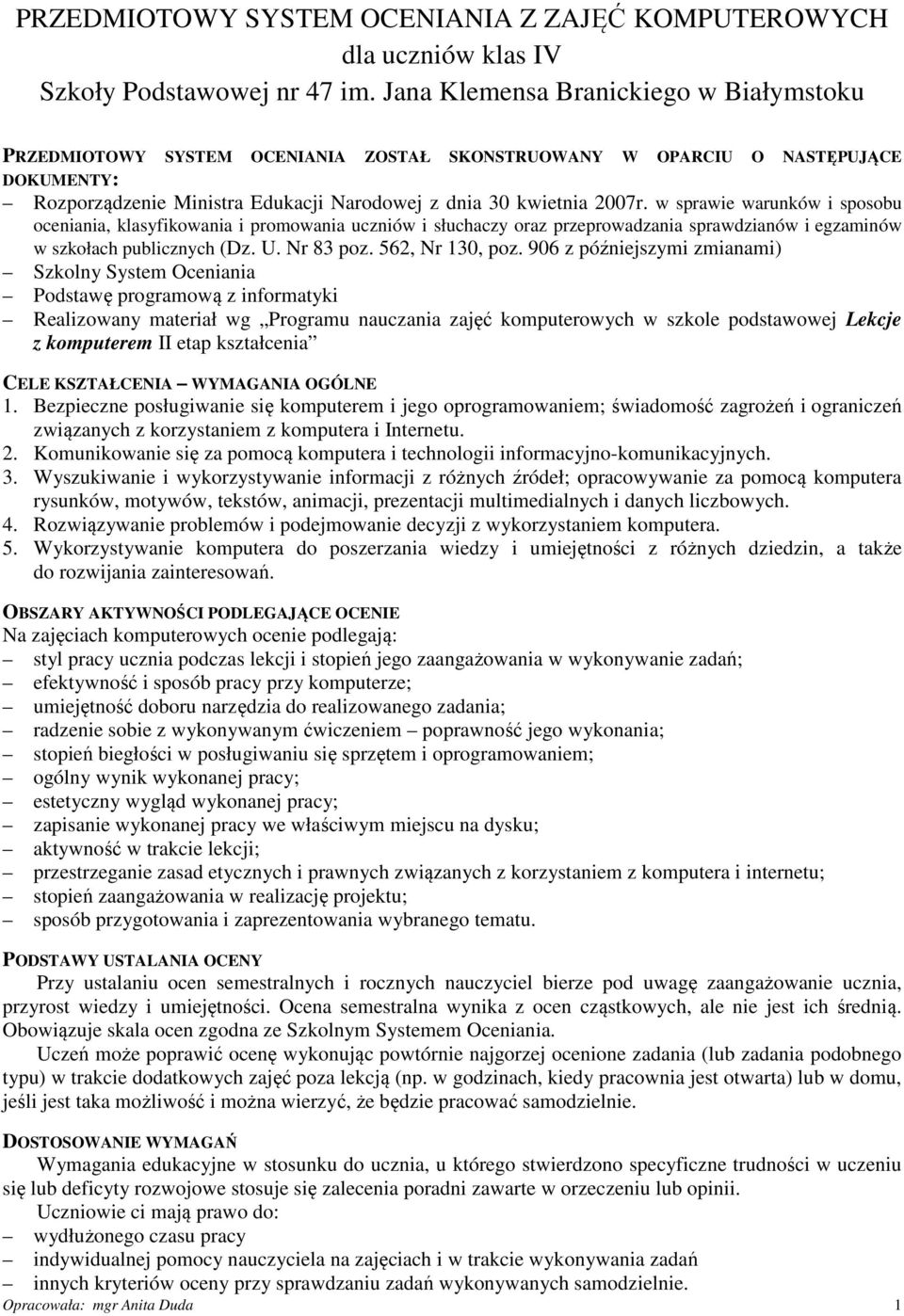 w sprawie warunków i sposobu oceniania, klasyfikowania i promowania uczniów i słuchaczy oraz przeprowadzania sprawdzianów i egzaminów w szkołach publicznych (Dz. U. Nr 83 poz. 562, Nr 130, poz.