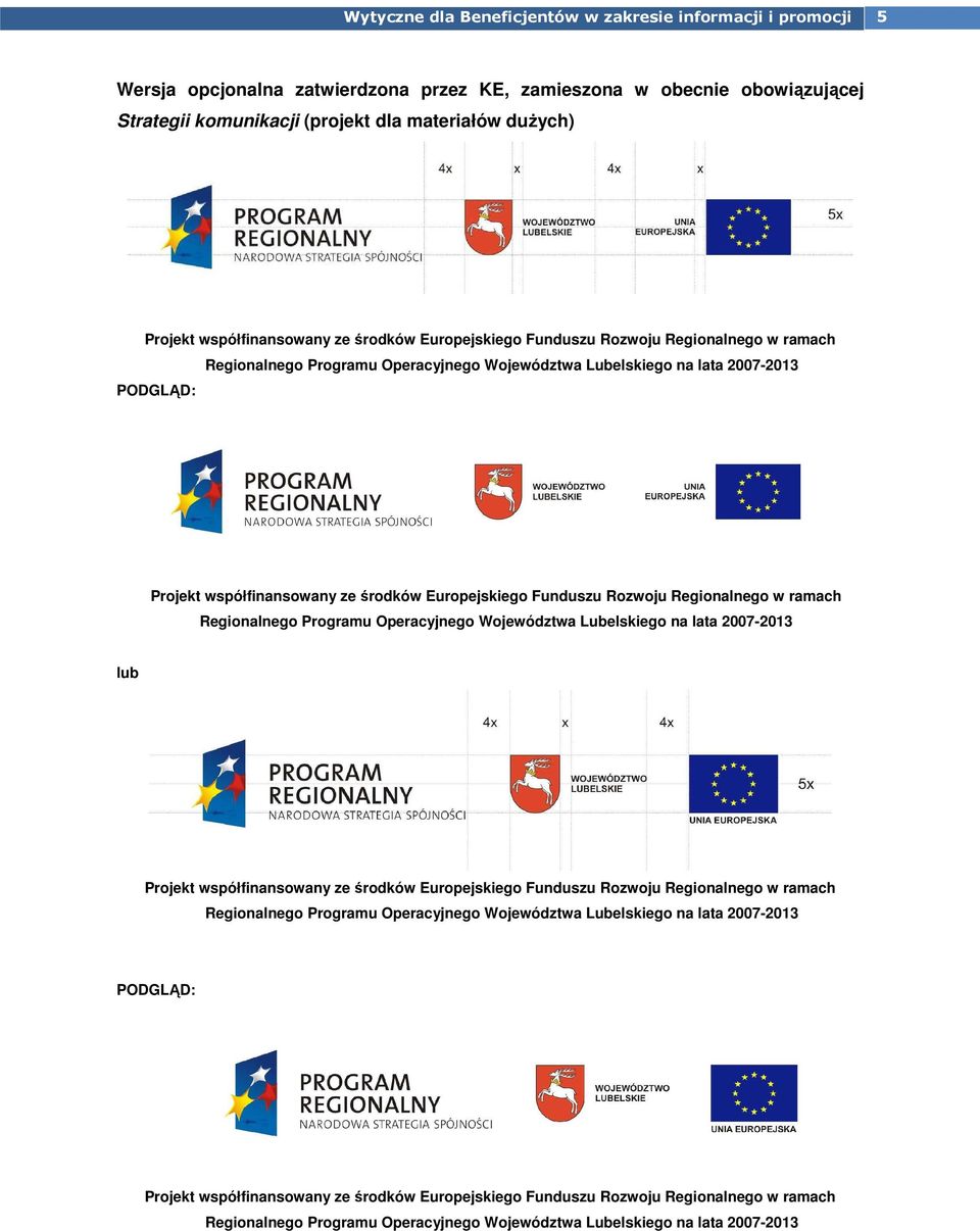 Regionalnego Programu Operacyjnego Województwa Lubelskiego na lata 2007-2013 lub Projekt współfinansowany ze środków Europejskiego Funduszu Rozwoju Regionalnego w ramach Regionalnego Programu