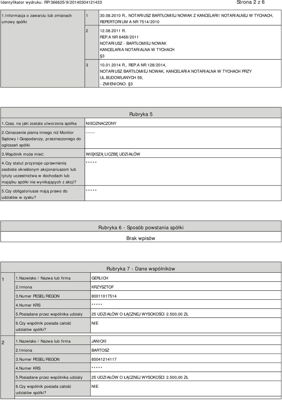 A NR 128/2014, NOTARIUSZ BARTŁOMIEJ NOWAK, KANCELARIA NOTARIALNA W TYCHACH PRZY UL.BUDOWLANYCH 59, - ZMIENIONO: 3 Rubryka 5 1.Czas, na jaki została utworzona spółka 2.