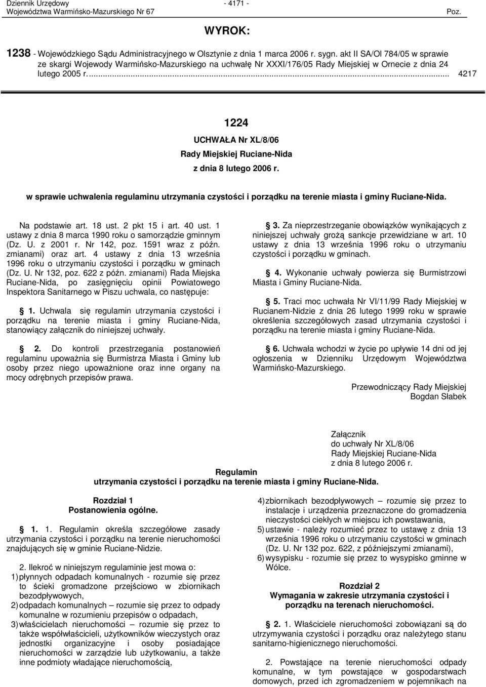 .. 4217 1224 UCHWAŁA Nr XL/8/06 Rady Miejskiej Ruciane-Nida z dnia 8 lutego 2006 r. w sprawie uchwalenia regulaminu utrzymania czystości i porządku na terenie miasta i gminy Ruciane-Nida.