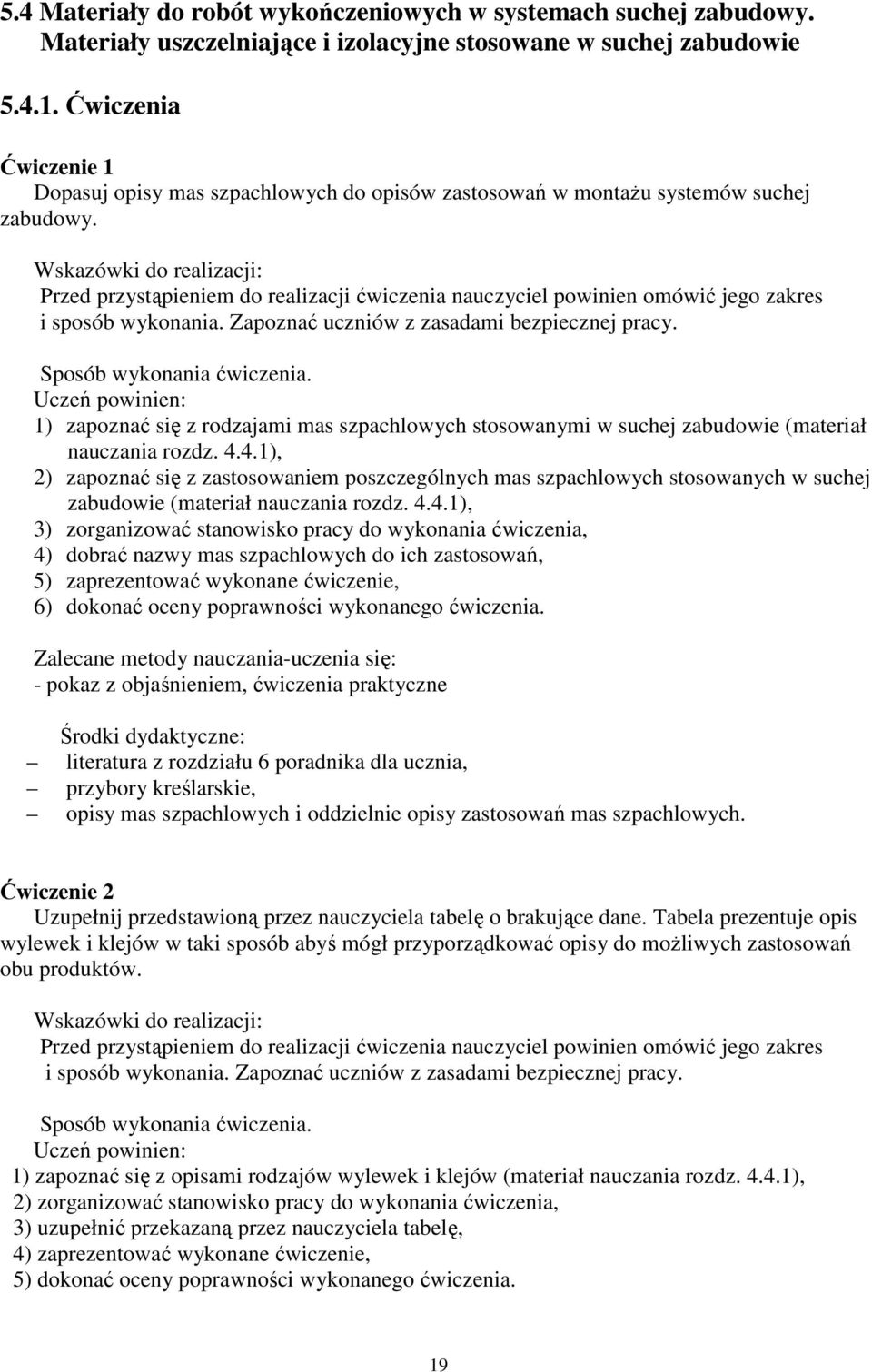 Wskazówki do realizacji: Przed przystąpieniem do realizacji ćwiczenia nauczyciel powinien omówić jego zakres i sposób wykonania. Zapoznać uczniów z zasadami bezpiecznej pracy.