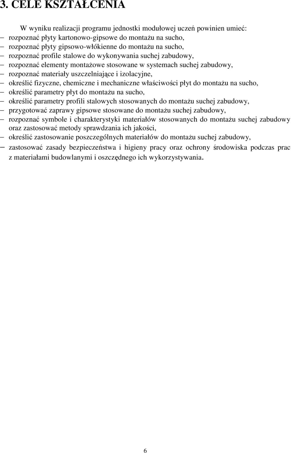 fizyczne, chemiczne i mechaniczne właściwości płyt do montażu na sucho, określić parametry płyt do montażu na sucho, określić parametry profili stalowych stosowanych do montażu suchej zabudowy,