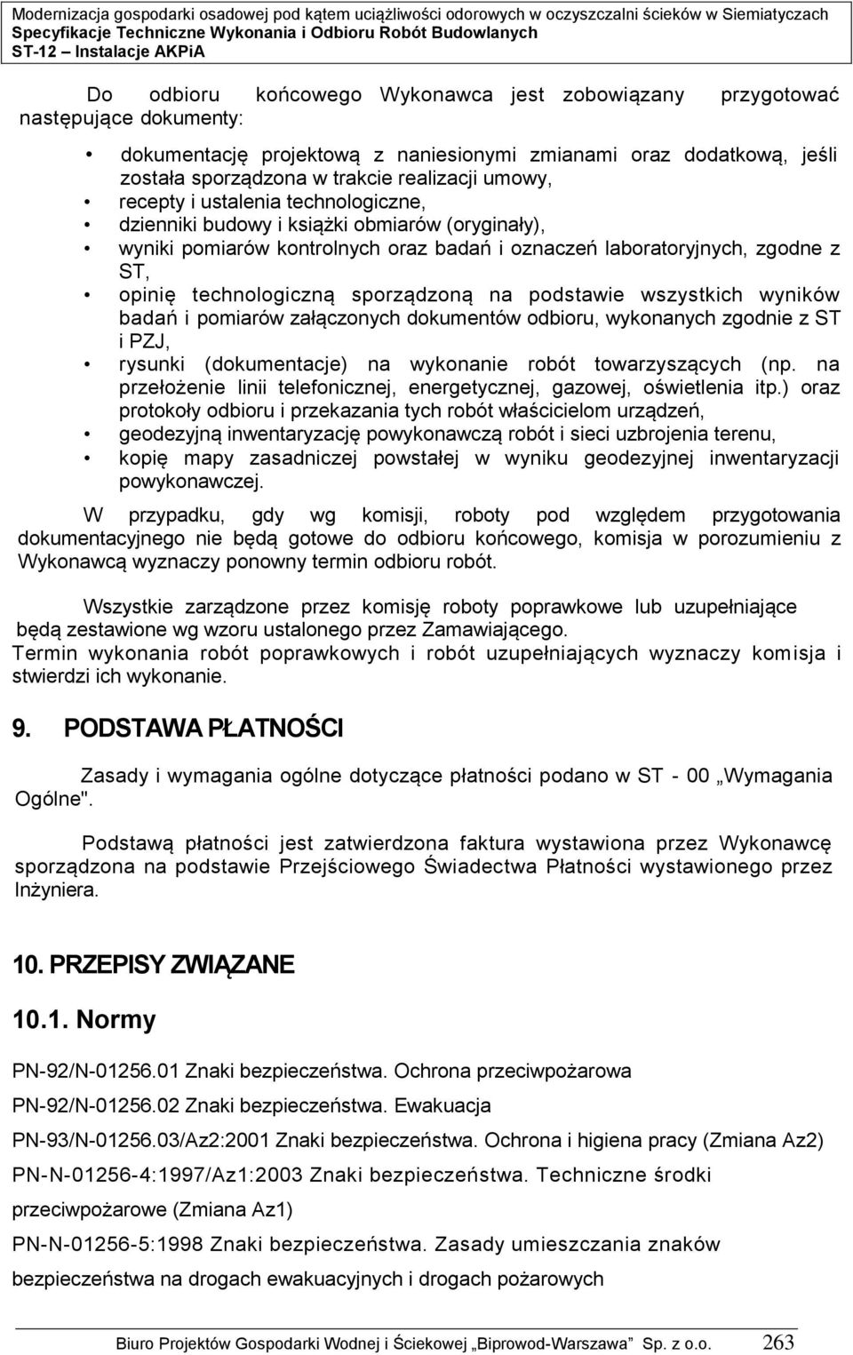 technologiczną sporządzoną na podstawie wszystkich wyników badań i pomiarów załączonych dokumentów odbioru, wykonanych zgodnie z ST i PZJ, rysunki (dokumentacje) na wykonanie robót towarzyszących (np.