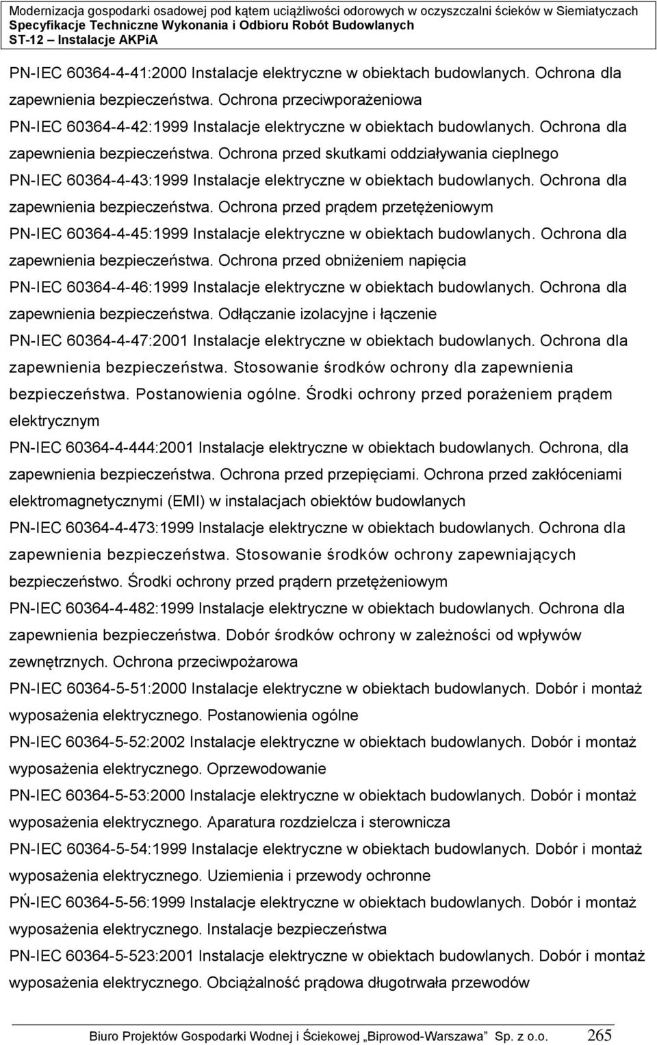 Ochrona przed skutkami oddziaływania cieplnego PN-IEC 60364-4-43:999 Instalacje elektryczne w obiektach budowlanych. Ochrona dla zapewnienia bezpieczeństwa.