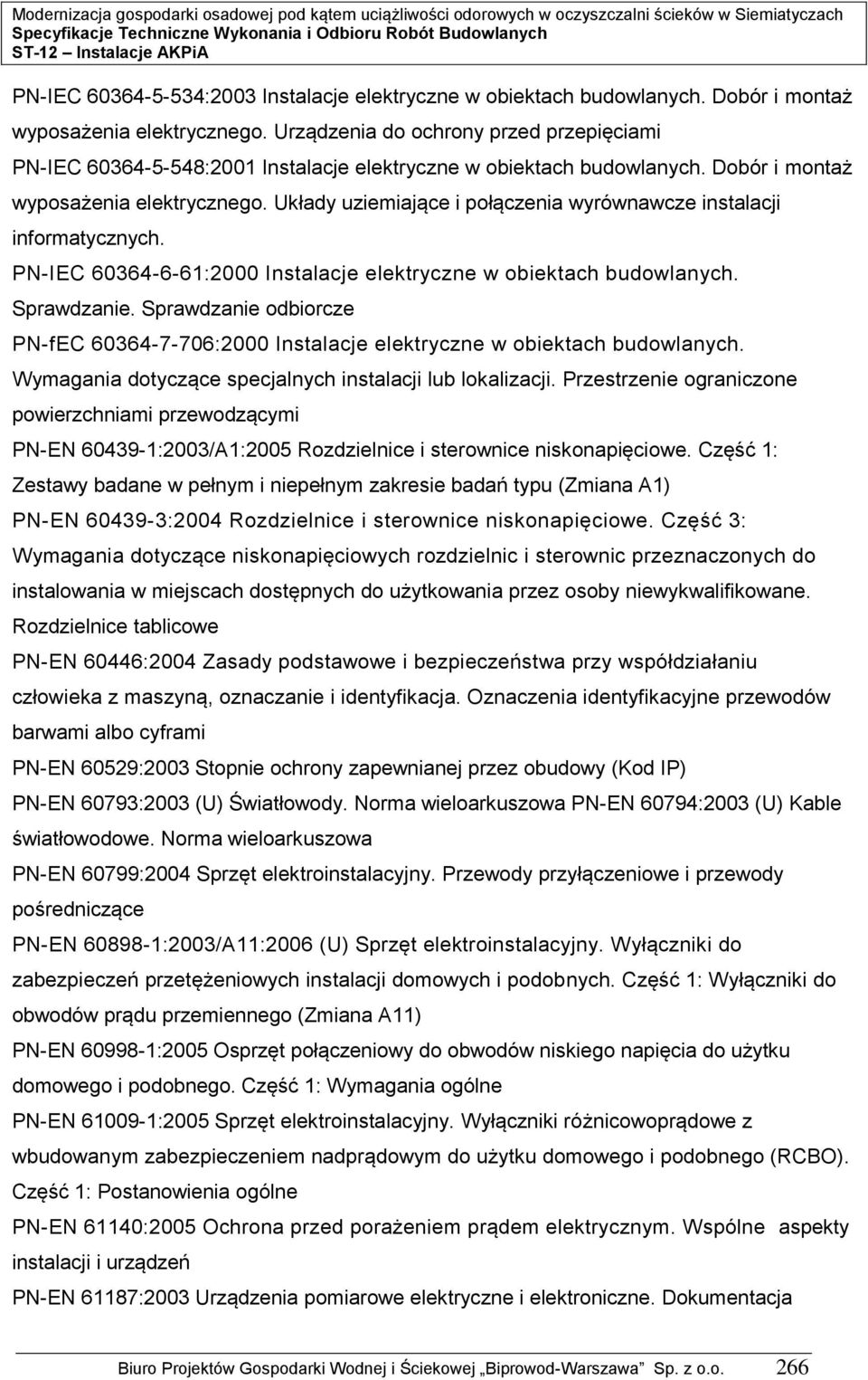 Układy uziemiające i połączenia wyrównawcze instalacji informatycznych. PN-IEC 60364-6-6:2000 Instalacje elektryczne w obiektach budowlanych. Sprawdzanie.