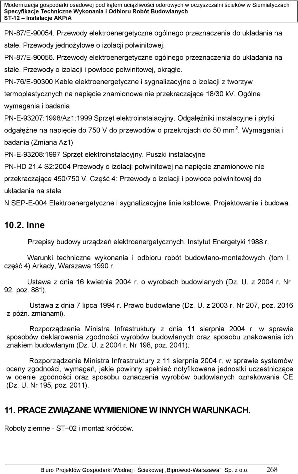 PN-76/E-90300 Kable elektroenergetyczne i sygnalizacyjne o izolacji z tworzyw termoplastycznych na napięcie znamionowe nie przekraczające 8/30 kv.