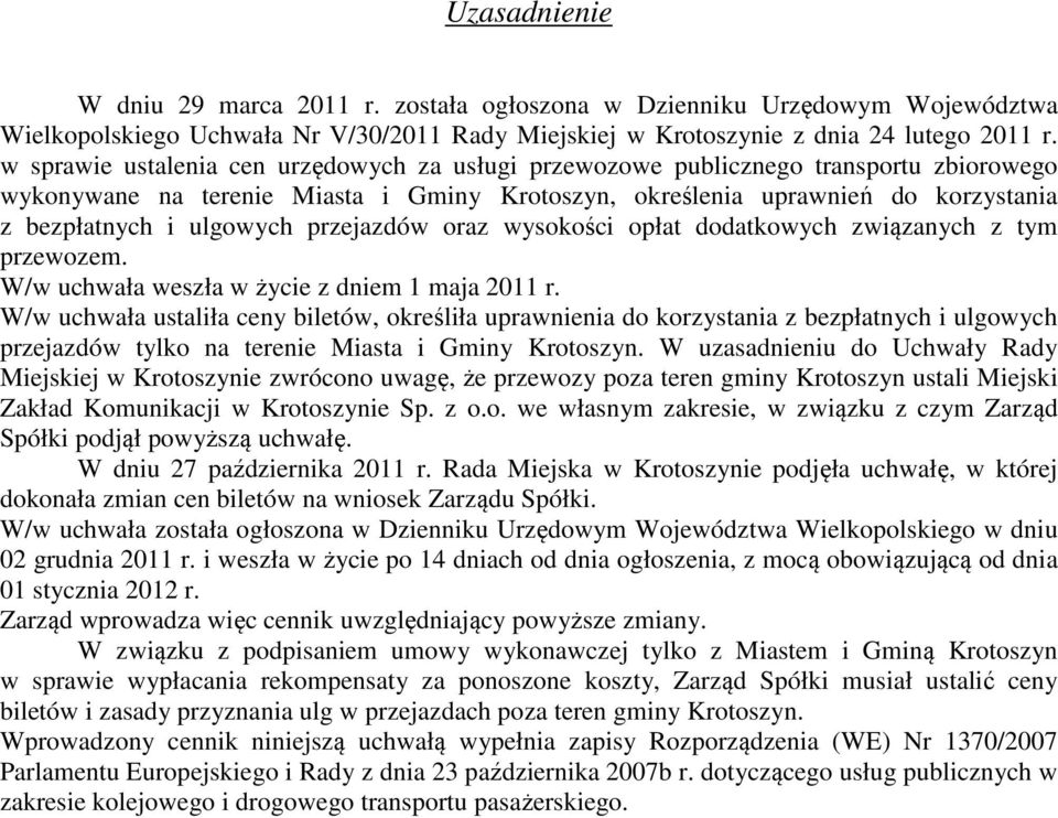 przejazdów oraz wysokości opłat dodatkowych związanych z tym przewozem. W/w uchwała weszła w życie z dniem 1 maja 2011 r.