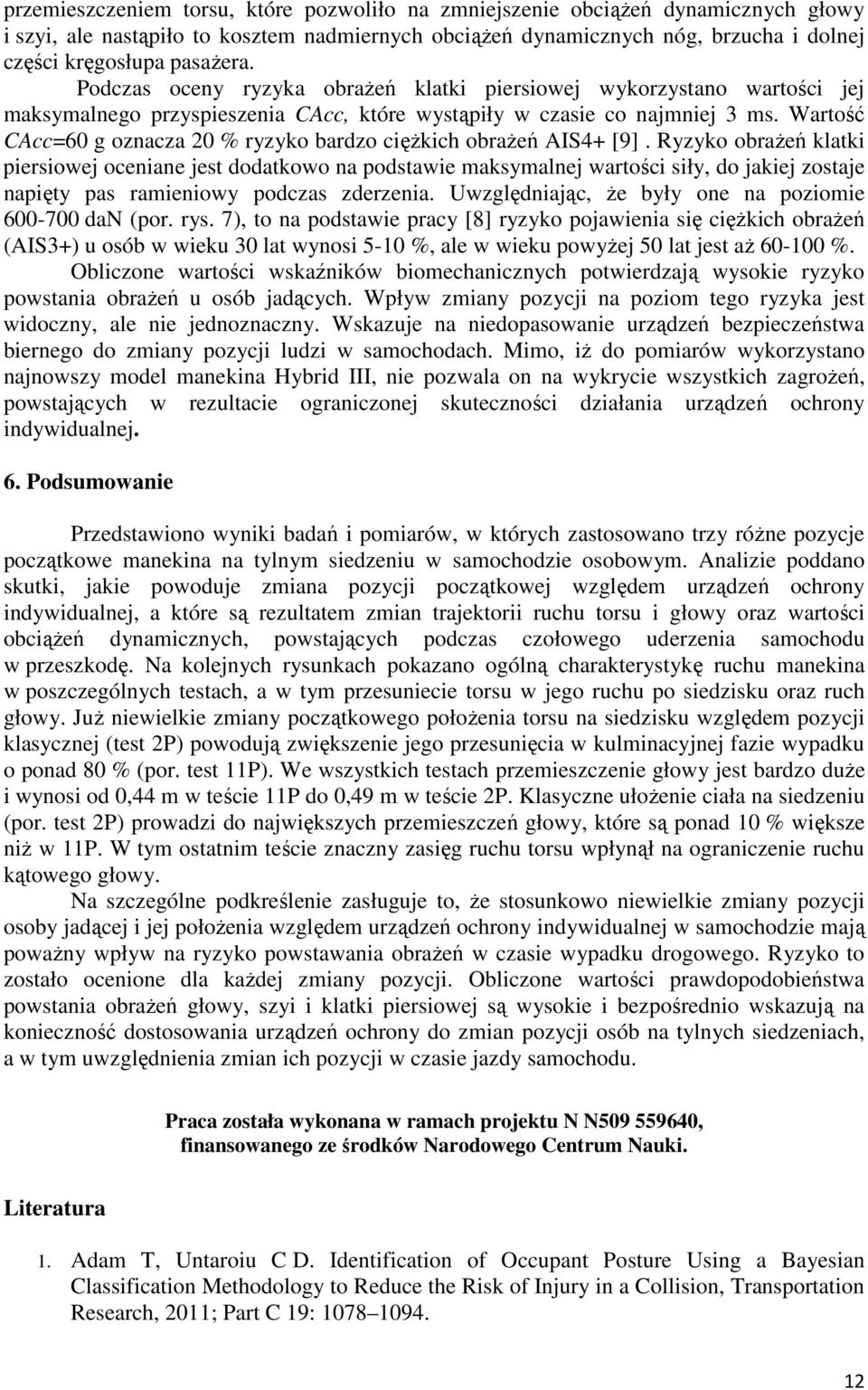 Wartość CAcc=6 g oznacza 2 % ryzyko bardzo ciężkich obrażeń AIS4+ [9].