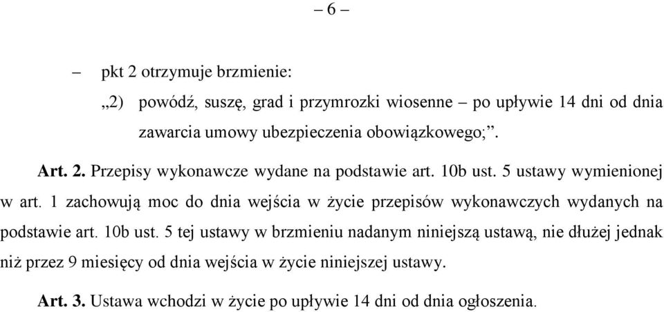 1 zachowują moc do dnia wejścia w życie przepisów wykonawczych wydanych na podstawie art. 10b ust.