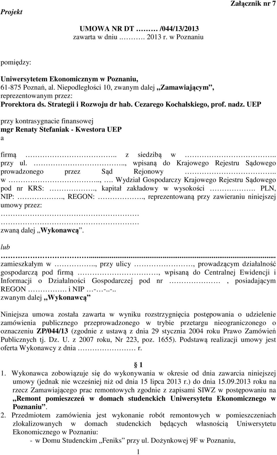 UEP przy kontrasygnacie finansowej mgr Renaty Stefaniak - Kwestora UEP a firmą.. z siedzibą w.. przy ul..., wpisaną do Krajowego Rejestru Sądowego prowadzonego przez Sąd Rejonowy.. w..,. Wydział Gospodarczy Krajowego Rejestru Sądowego pod nr KRS:.