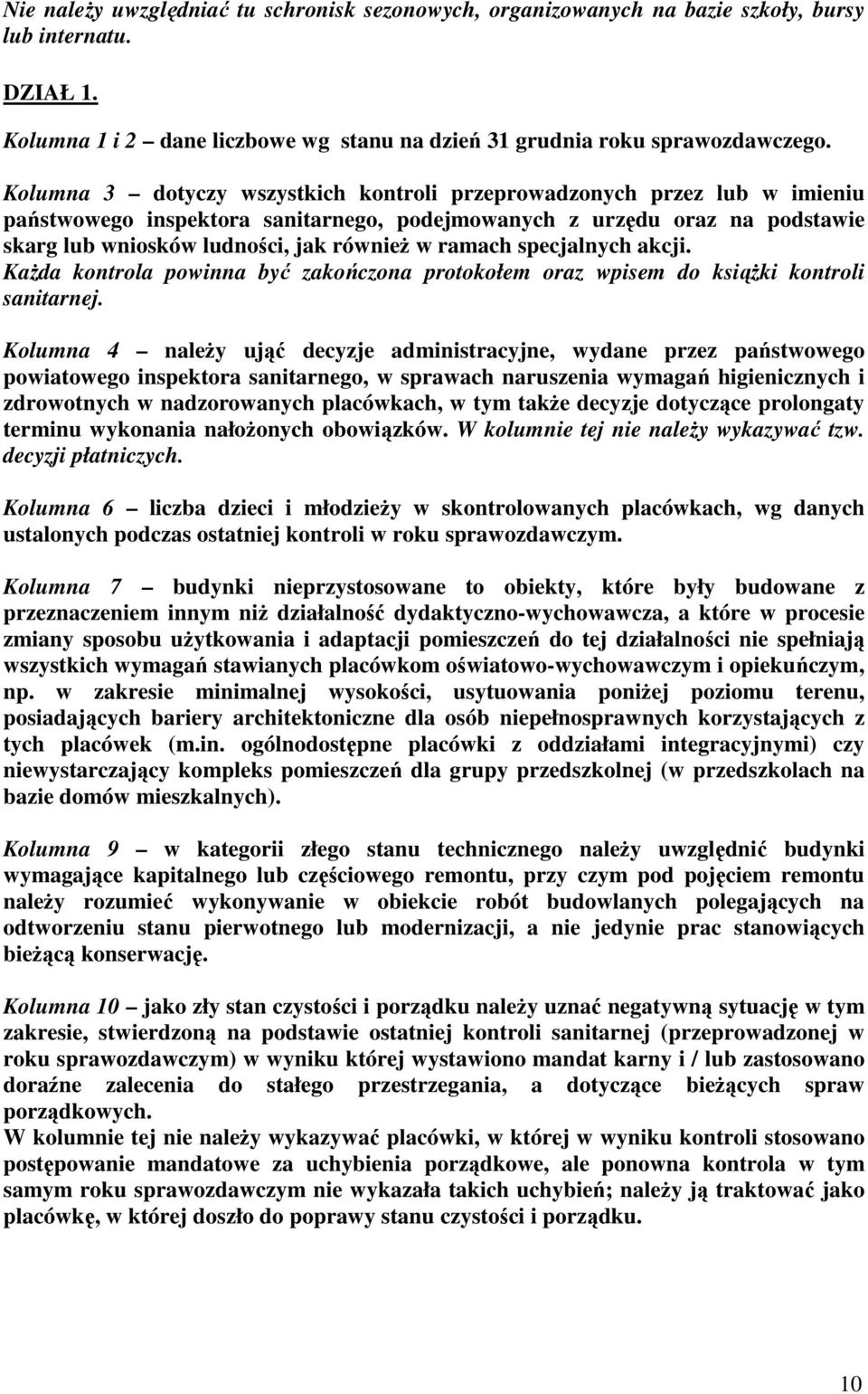 ramach specjalnych akcji. Każda kontrola powinna być zakończona protokołem oraz wpisem do książki kontroli sanitarnej.