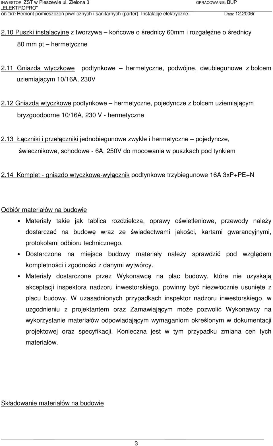 12 Gniazda wtyczkowe podtynkowe hermetyczne, pojedyncze z bolcem uziemiającym bryzgoodporne 10/16A, 230 V - hermetyczne 2.