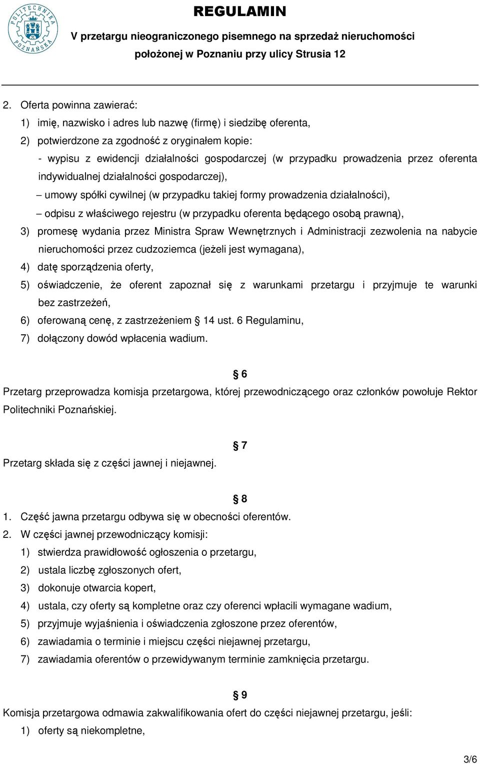 oferenta będącego osobą prawną), 3) promesę wydania przez Ministra Spraw Wewnętrznych i Administracji zezwolenia na nabycie nieruchomości przez cudzoziemca (jeŝeli jest wymagana), 4) datę