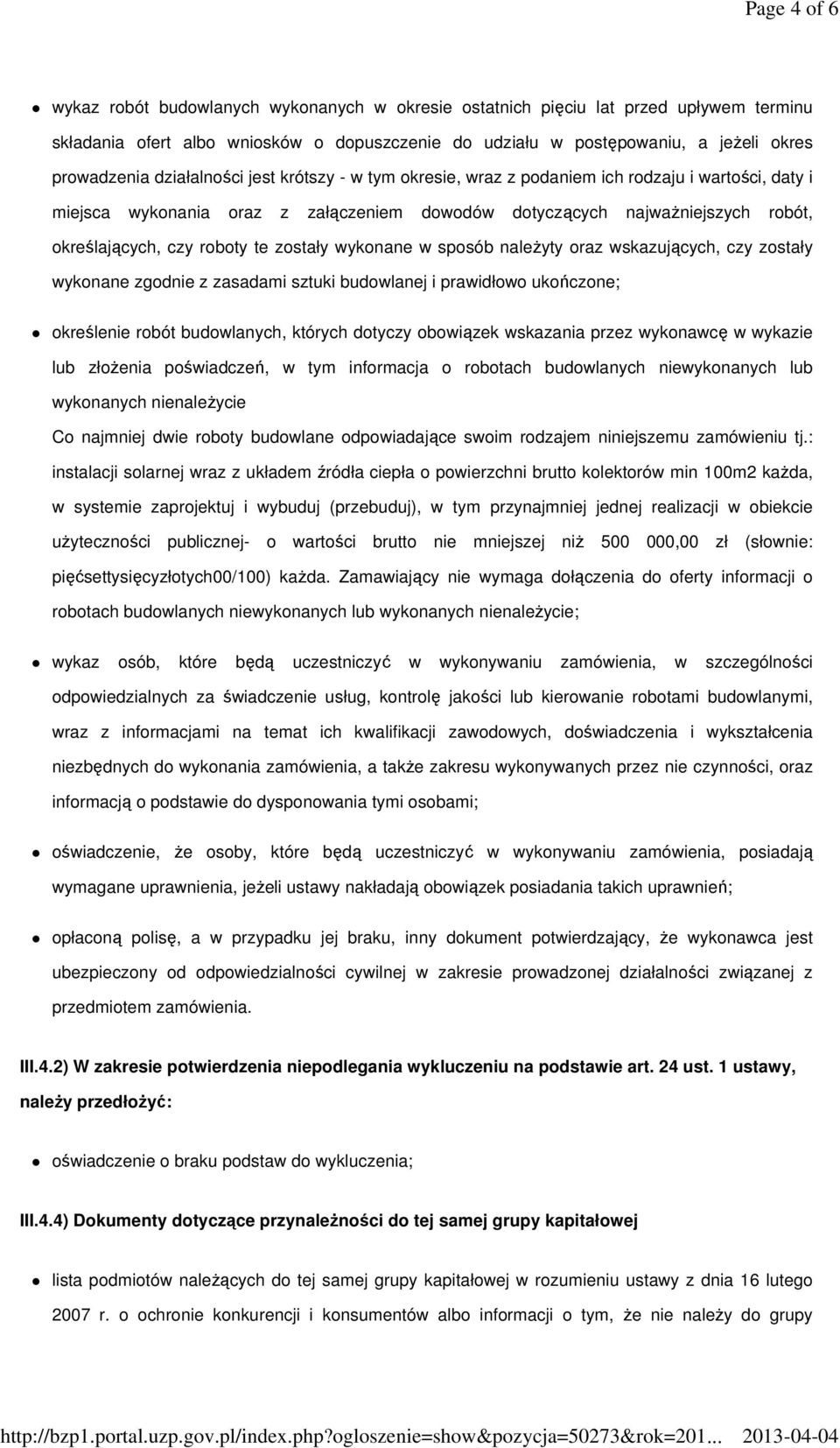 zostały wykonane w sposób należyty oraz wskazujących, czy zostały wykonane zgodnie z zasadami sztuki budowlanej i prawidłowo ukończone; określenie robót budowlanych, których dotyczy obowiązek