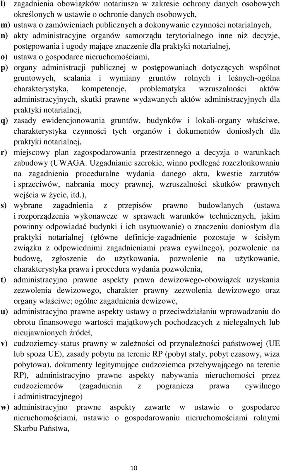 administracji publicznej w postępowaniach dotyczących wspólnot gruntowych, scalania i wymiany gruntów rolnych i leśnych-ogólna charakterystyka, kompetencje, problematyka wzruszalności aktów