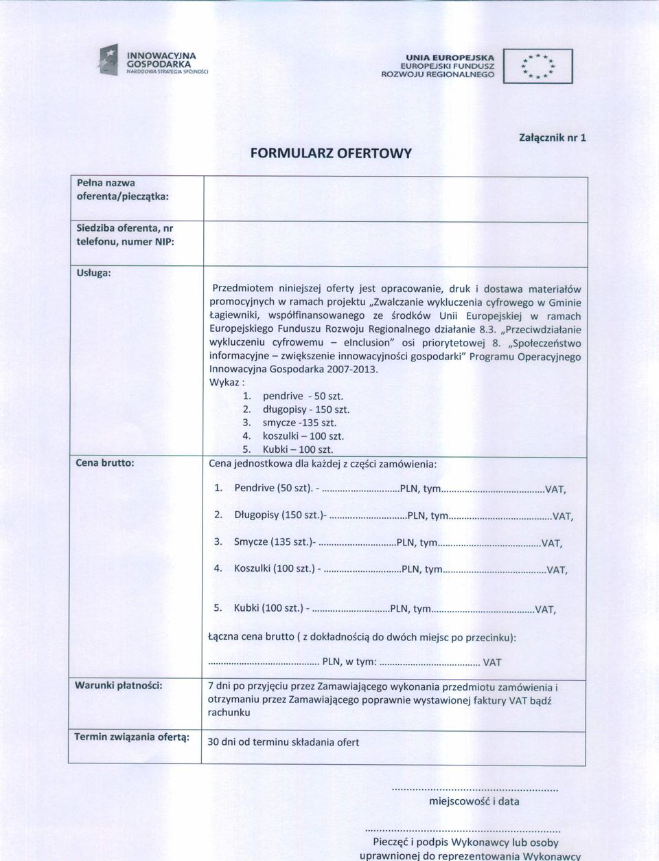 materiałów promocyjnych w ramach projektu "Zwalczanie wykluczenia cyfrowego w Gminie Łagiewniki, współfinansowanego ze środków Unii Europejskiej w ramach Europejskiego Funduszu Rozwoju Regionalnego