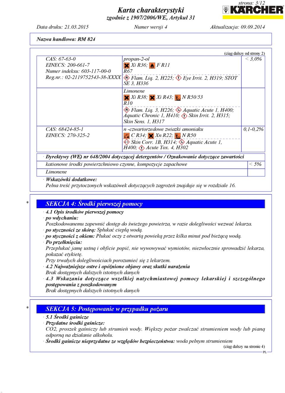 1, H317 n -czwartorzedowe zwiazki amoniaku C R34; Xn R22; N R50 Skin Corr. 1B, H314; Aquatic Acute 1, H400; Acute Tox.