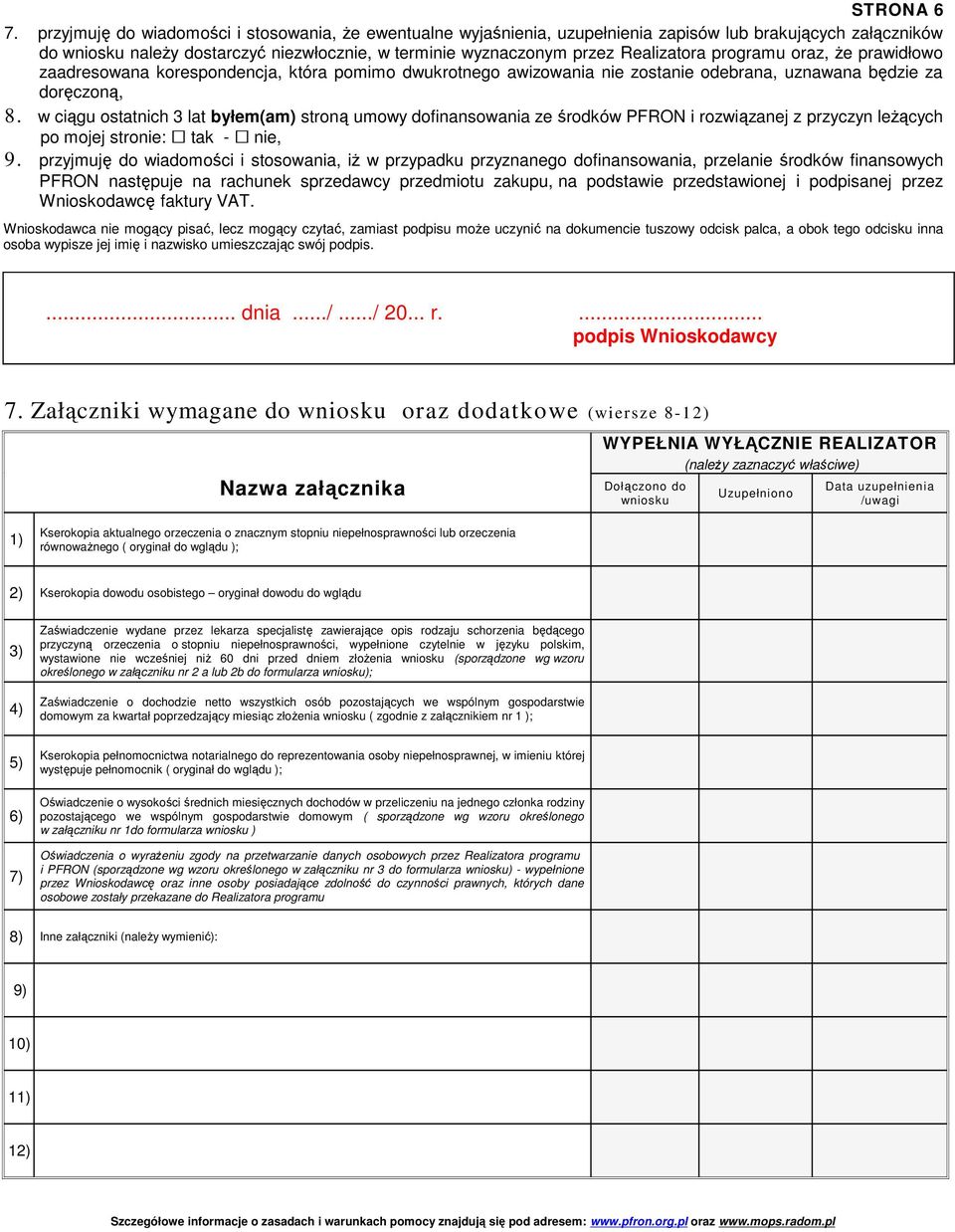 programu oraz, że prawidłowo zaadresowana korespondencja, która pomimo dwukrotnego awizowania nie zostanie odebrana, uznawana będzie za doręczoną, 8.