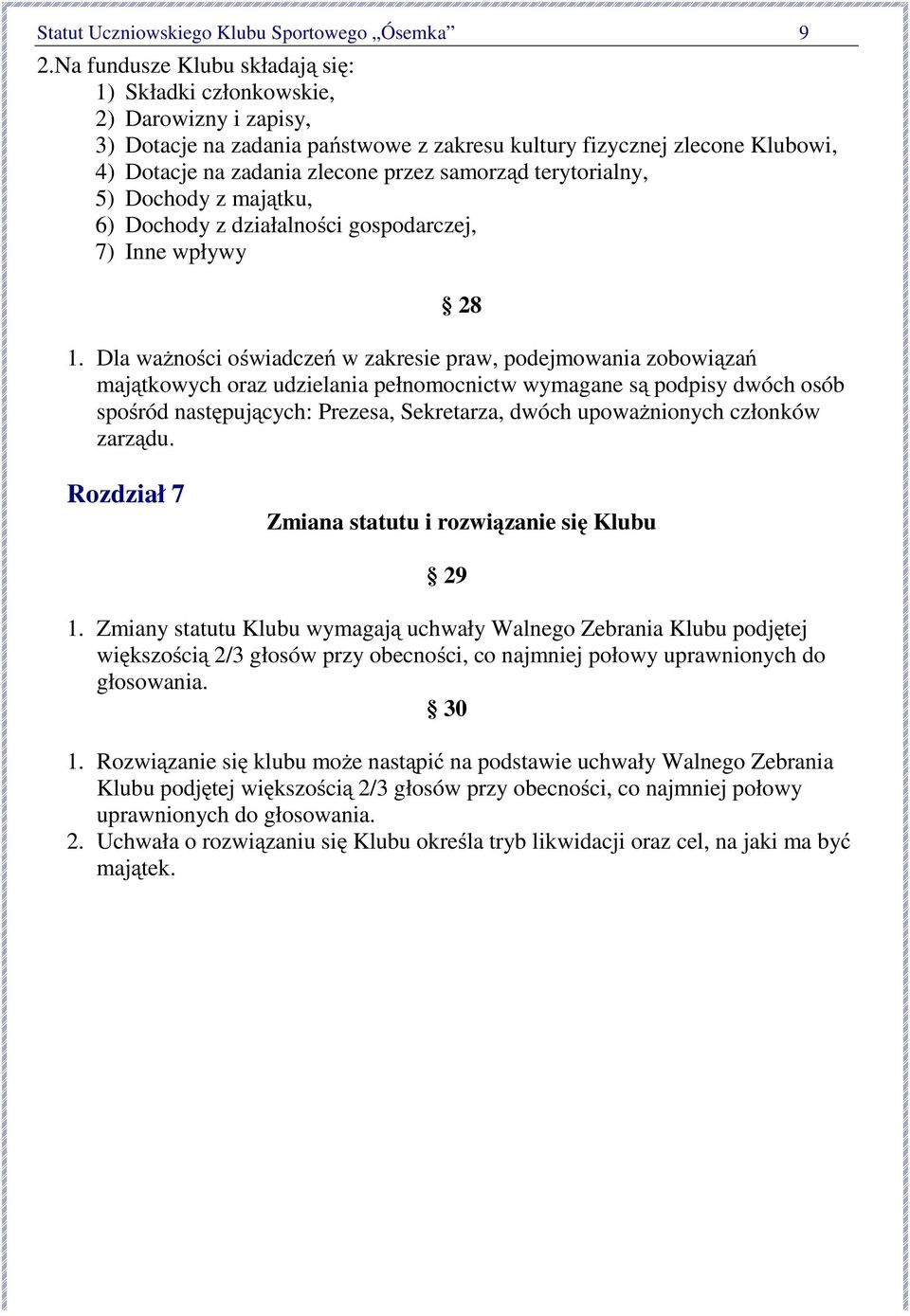 samorząd terytorialny, 5) Dochody z majątku, 6) Dochody z działalności gospodarczej, 7) Inne wpływy 28 1.