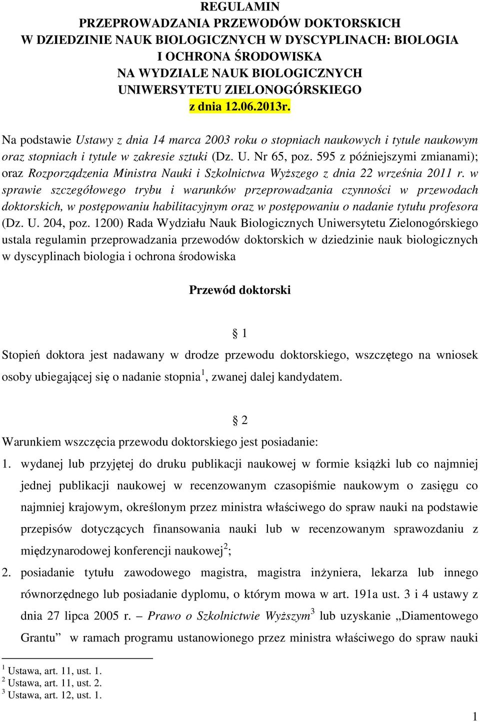 595 z późniejszymi zmianami); oraz Rozporządzenia Ministra Nauki i Szkolnictwa Wyższego z dnia 22 września 2011 r.